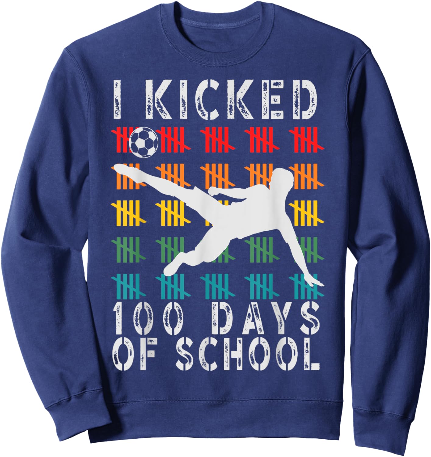 I Kicked 100 Days Of School Toddler Soccer Sweatshirt - Sweatshirt | Navy