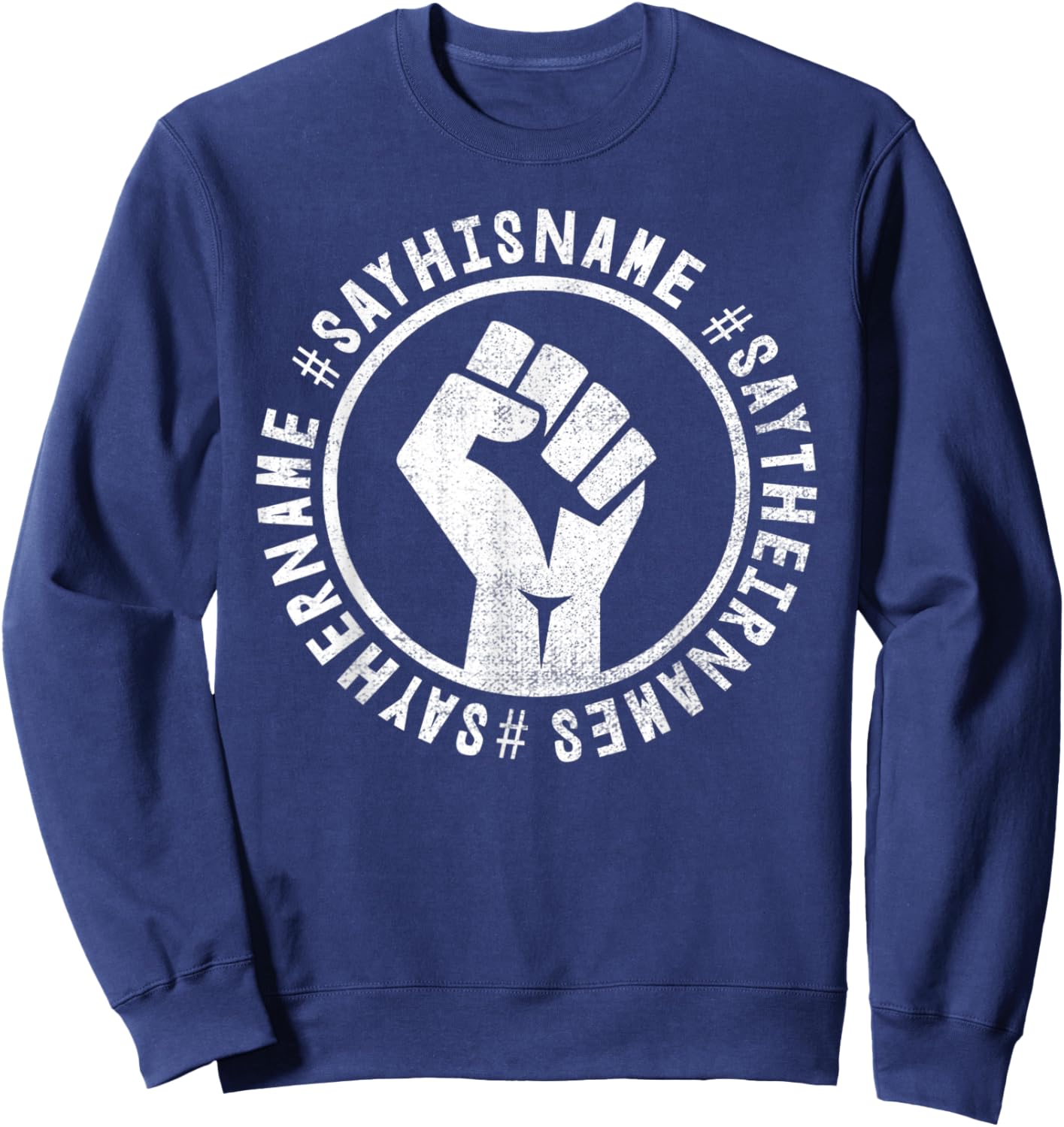 Black Lives Matter Shirt- Say Their Names #Saytheirnames Sweatshirt - Sweatshirt | Navy