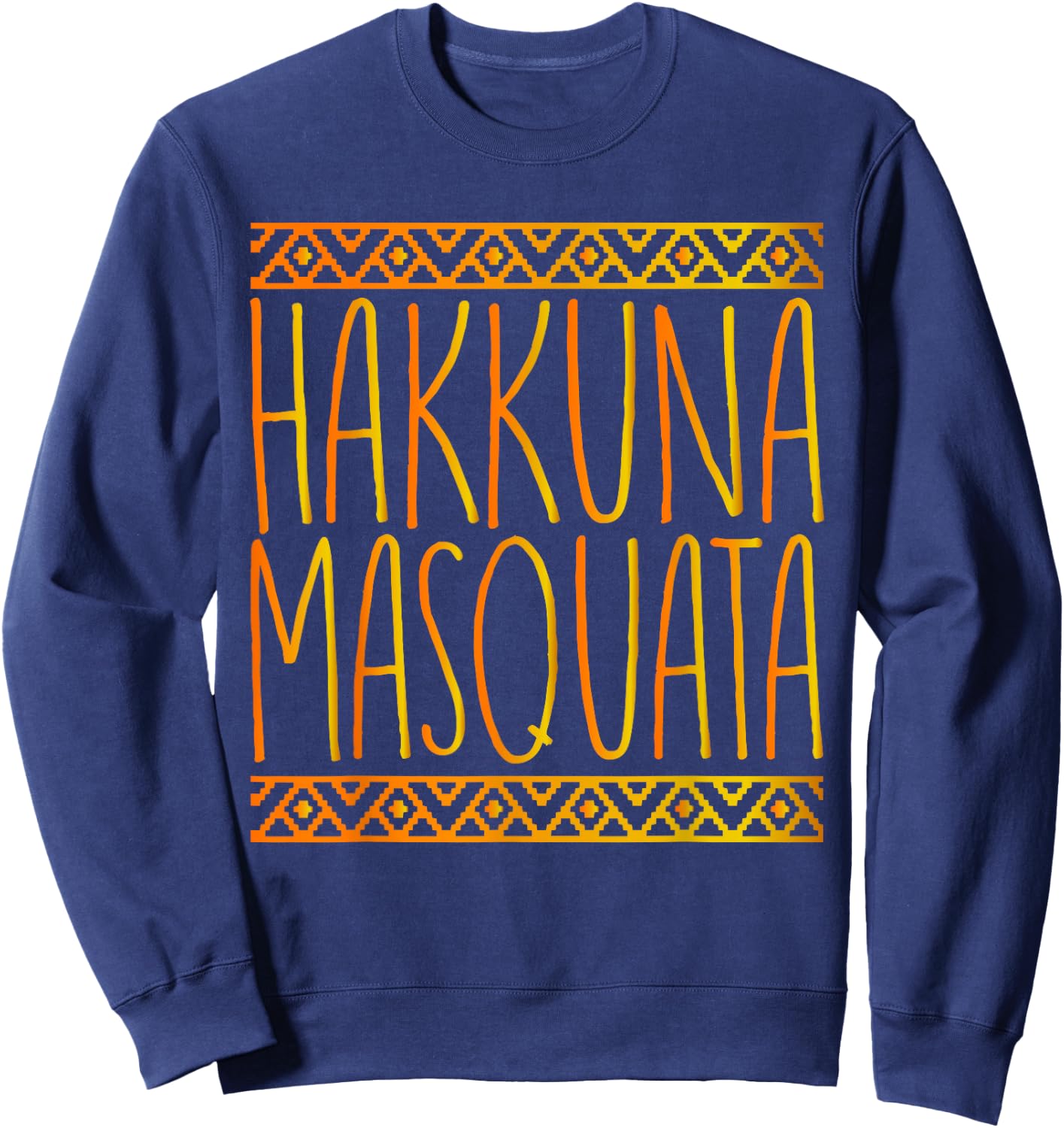 Hakuna Masquata It Means Great Booty Sweatshirt - Sweatshirt | Navy