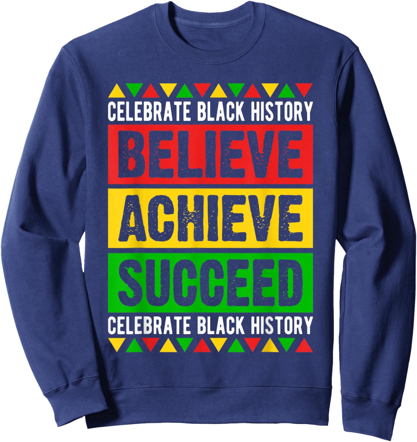 Black History Month Believe Achieve Succeed African Freedom Sweatshirt - Sweatshirt | Navy