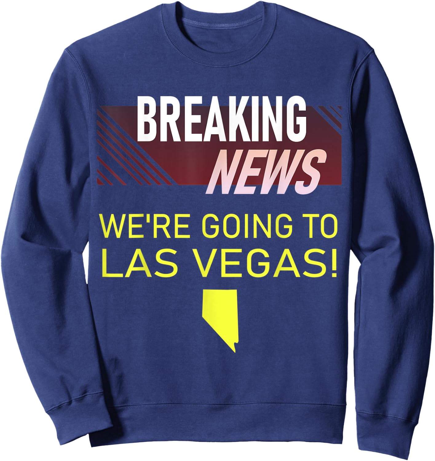 Breaking News We're Going to Las Vegas Vacation Announcement Sweatshirt - Sweatshirt | Navy