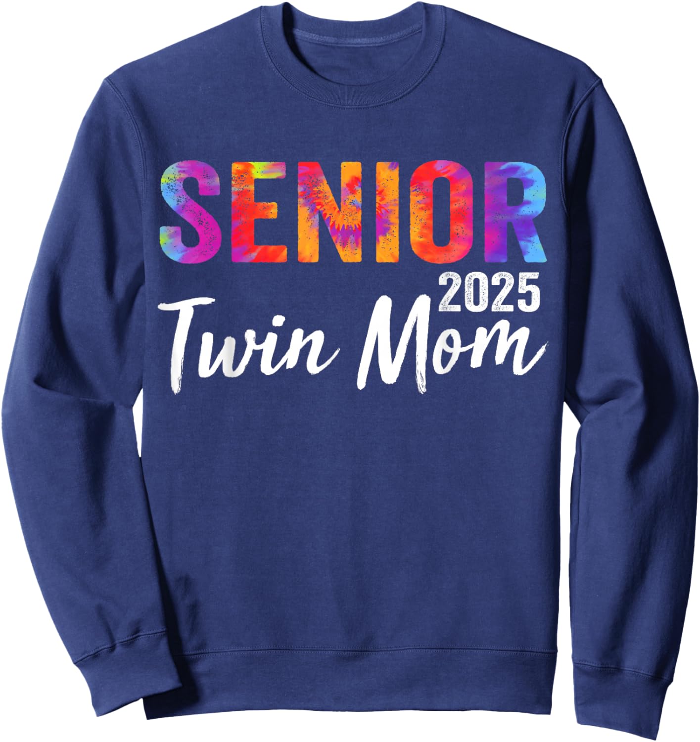 Proud Senior Twin Mom 2025 Senior 2025 Class Of 2025 Sweatshirt - Sweatshirt | Navy