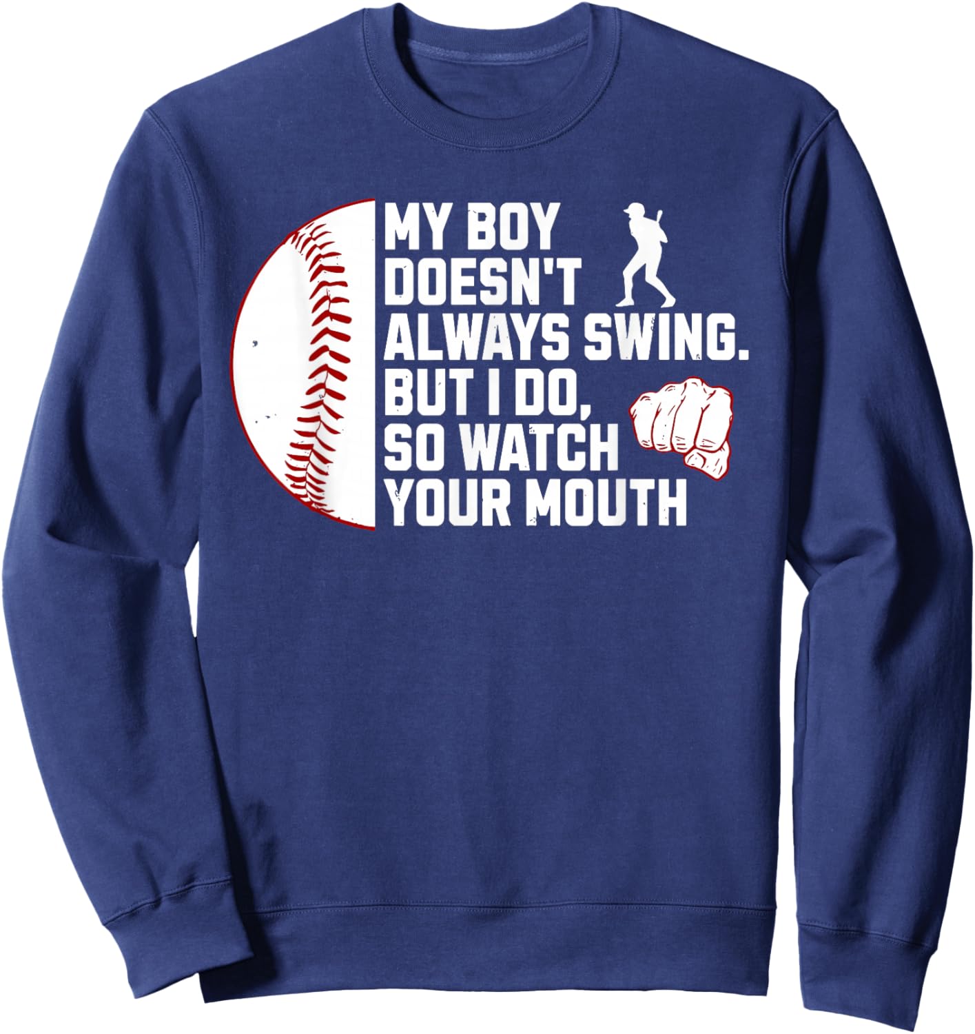 My Boy Doesn't Always Swing But I Do So Watch Baseball Mouth Sweatshirt - Sweatshirt | Navy