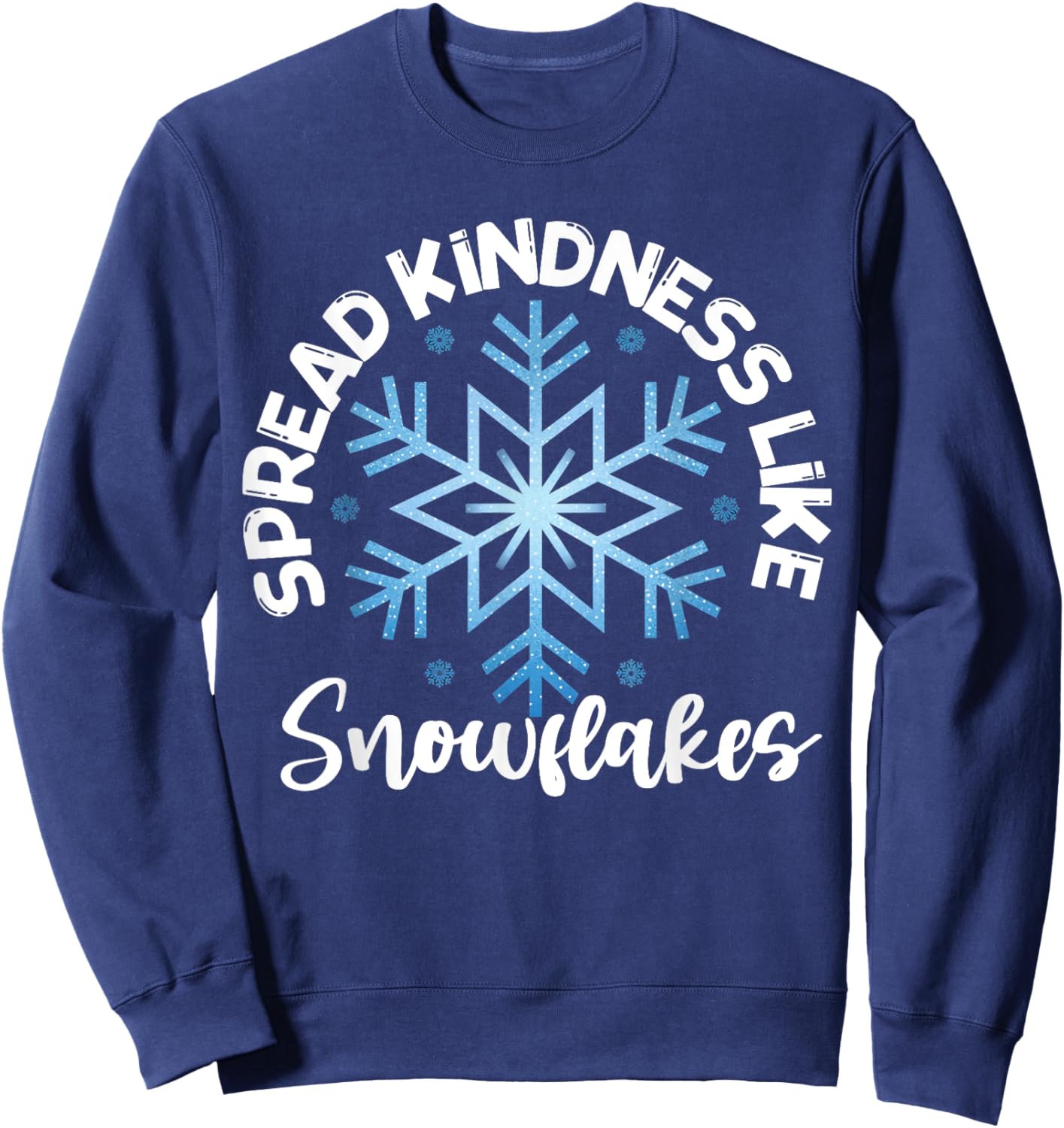 Spread Kindness Like Snowflakes Inspirational Sweatshirt - Sweatshirt | Navy
