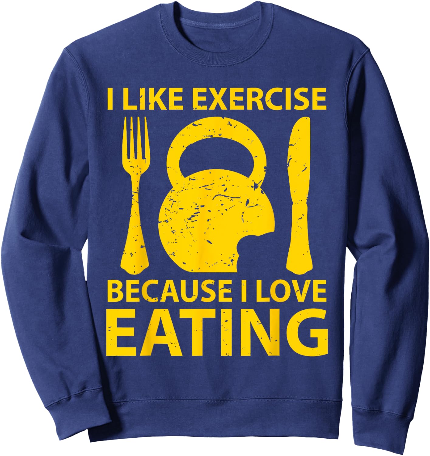 I Like Exercise Because I Love Eating Gym Workout Gift Sweatshirt - Sweatshirt | Navy