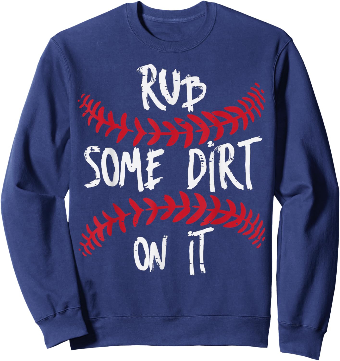 Baseball Rub Some Dirt On It Funny Sports Coach Men Boy Kids Sweatshirt - Sweatshirt | Navy
