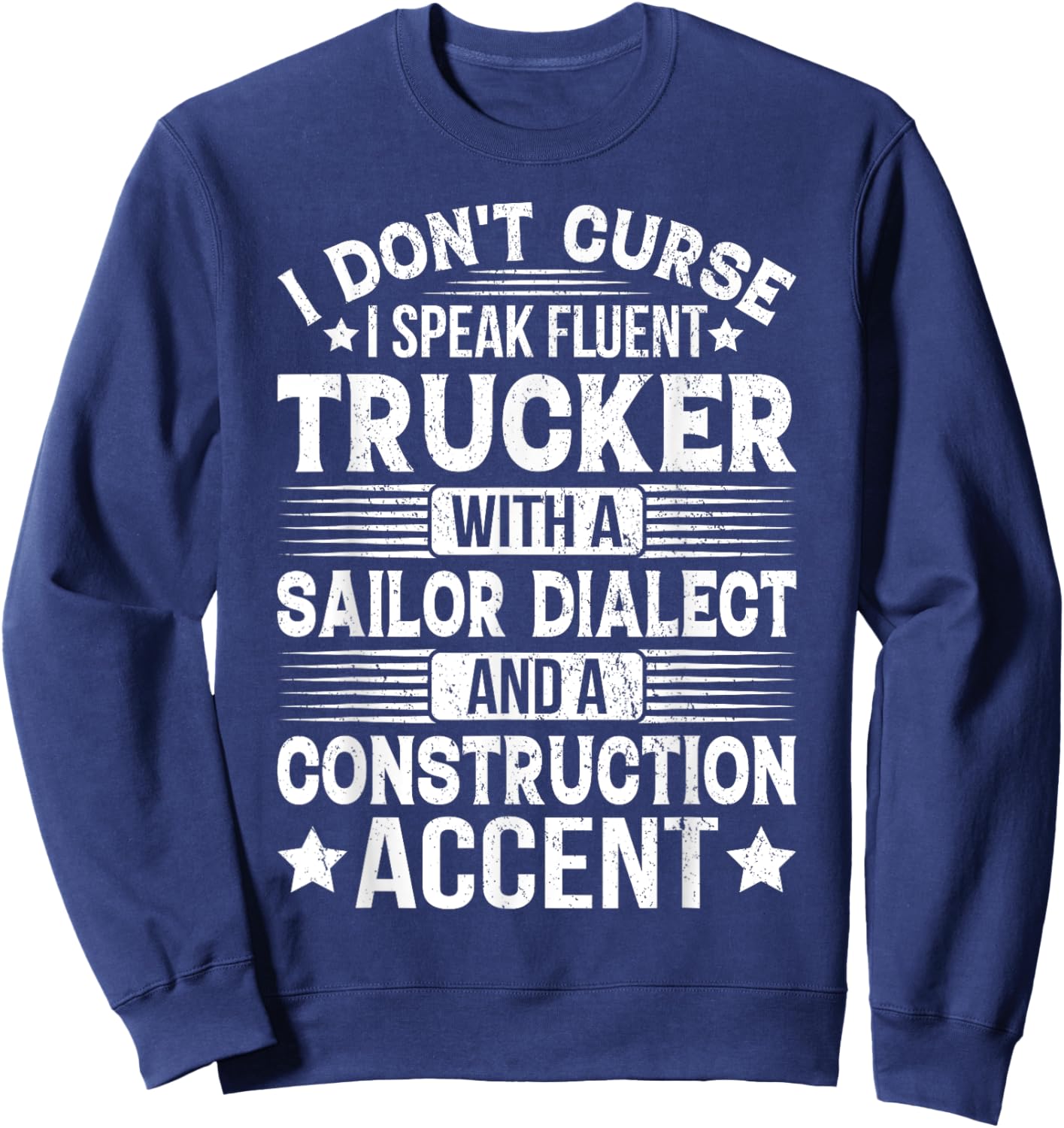 I Don't Curse I Speak Fluent Trucker With A Sailor Dialect Sweatshirt - Sweatshirt | Navy