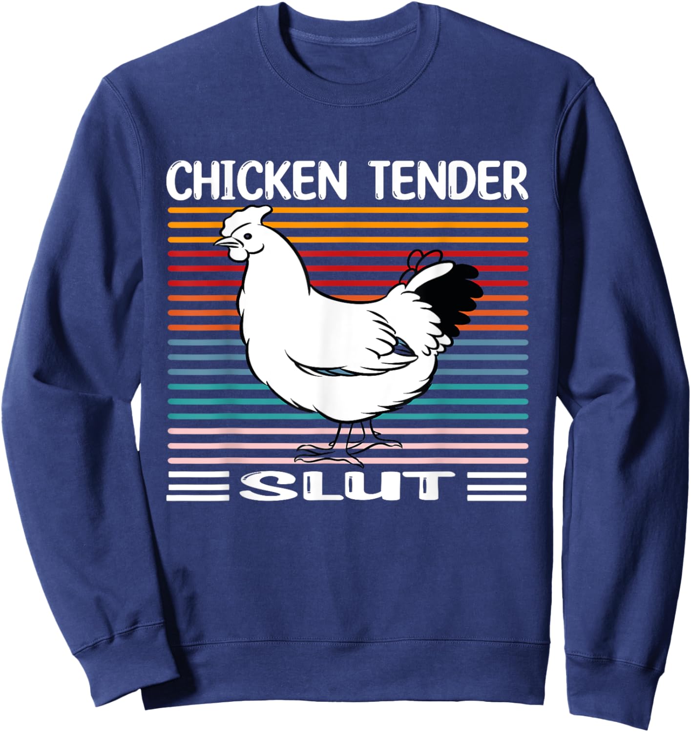 Chicken Tender Slut Funny Chicken Tender Slut Sweatshirt - Sweatshirt | Navy