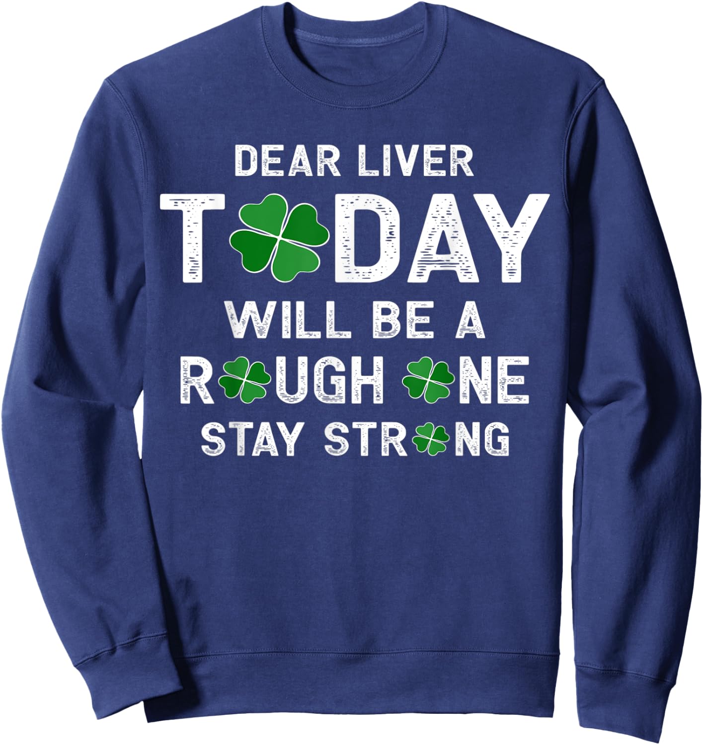 Dear Liver Today Will Be A Rough One Stay Strong Sweatshirt - Sweatshirt | Navy