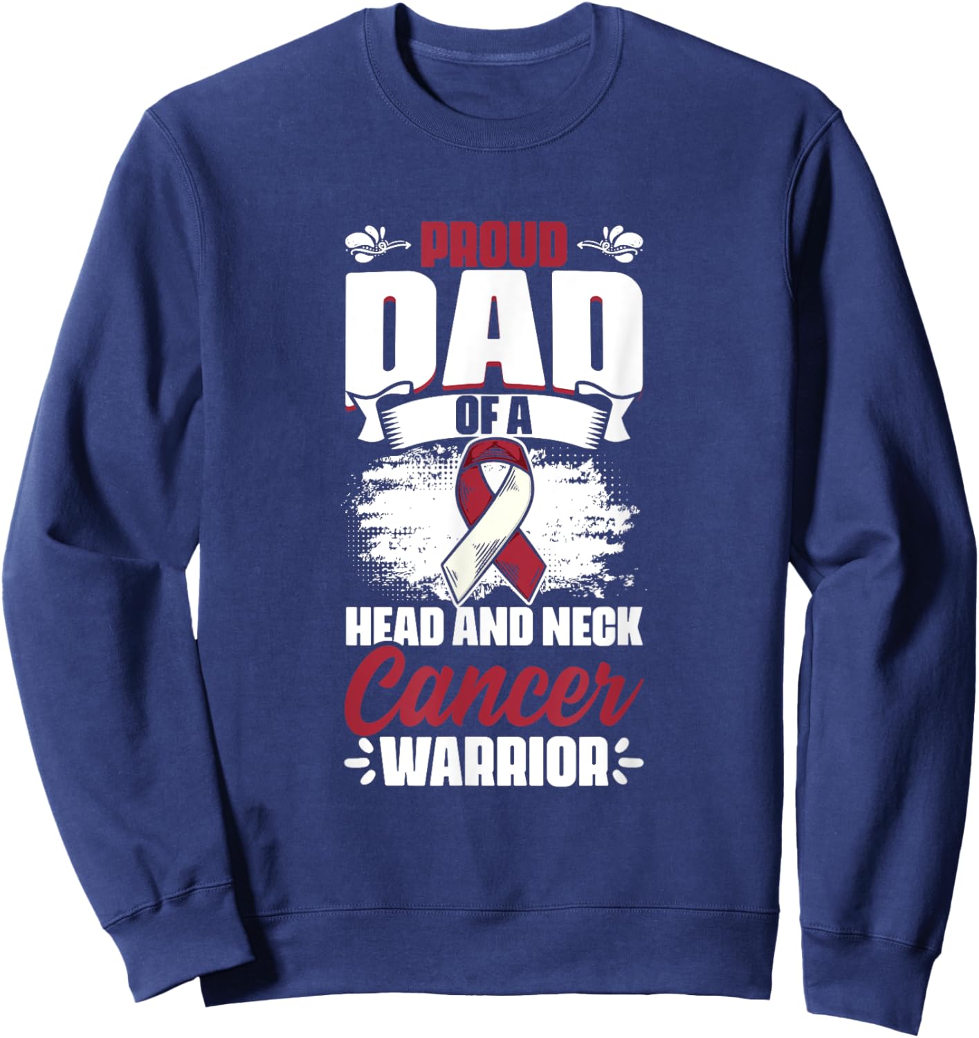 Dad Of A Head And Neck Cancer Warrior Oral Throat Cancer Sweatshirt - Sweatshirt | Navy