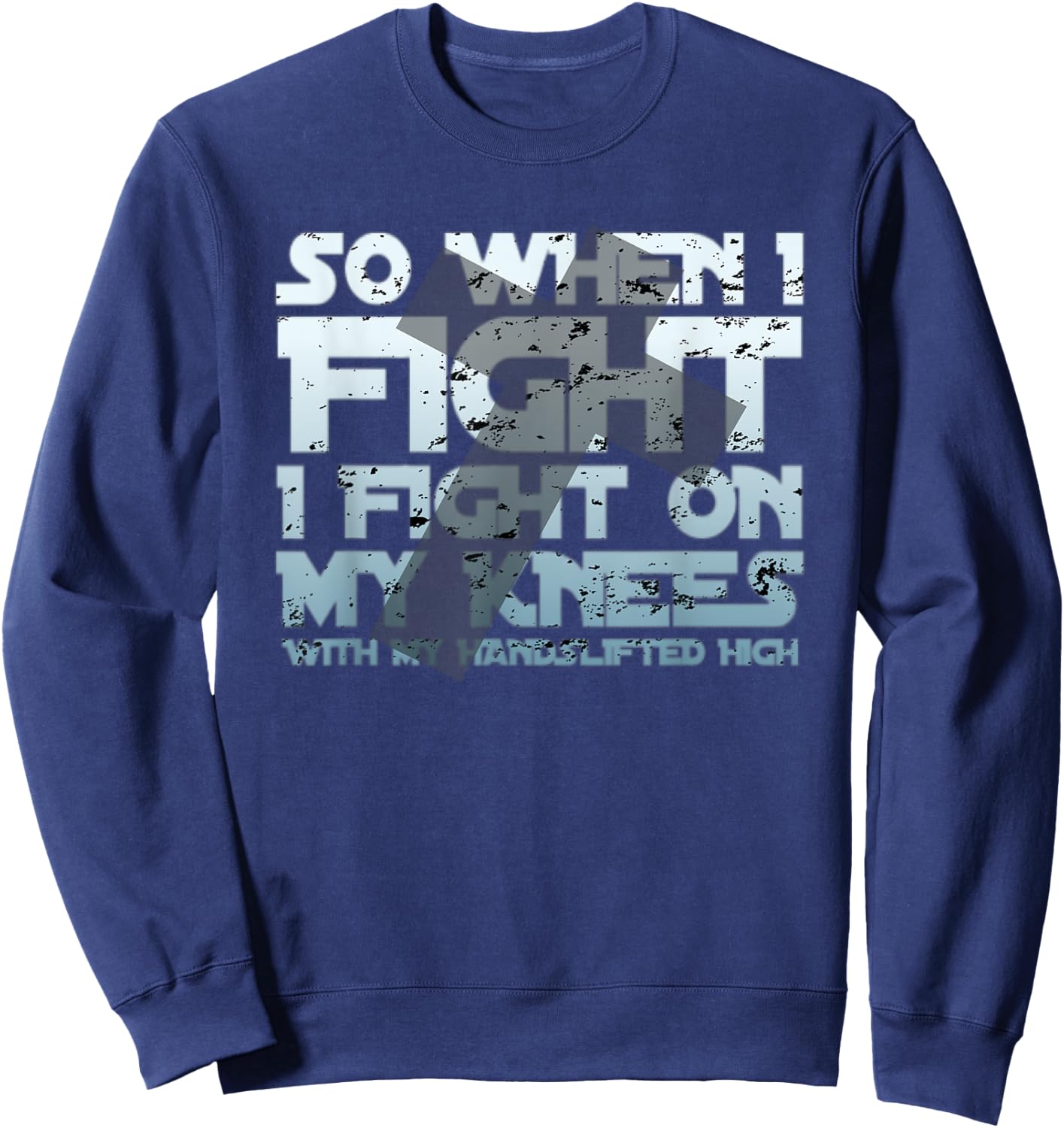 Christian Faith So When I Fight I Fight On My Knees Sweatshirt - Sweatshirt | Navy