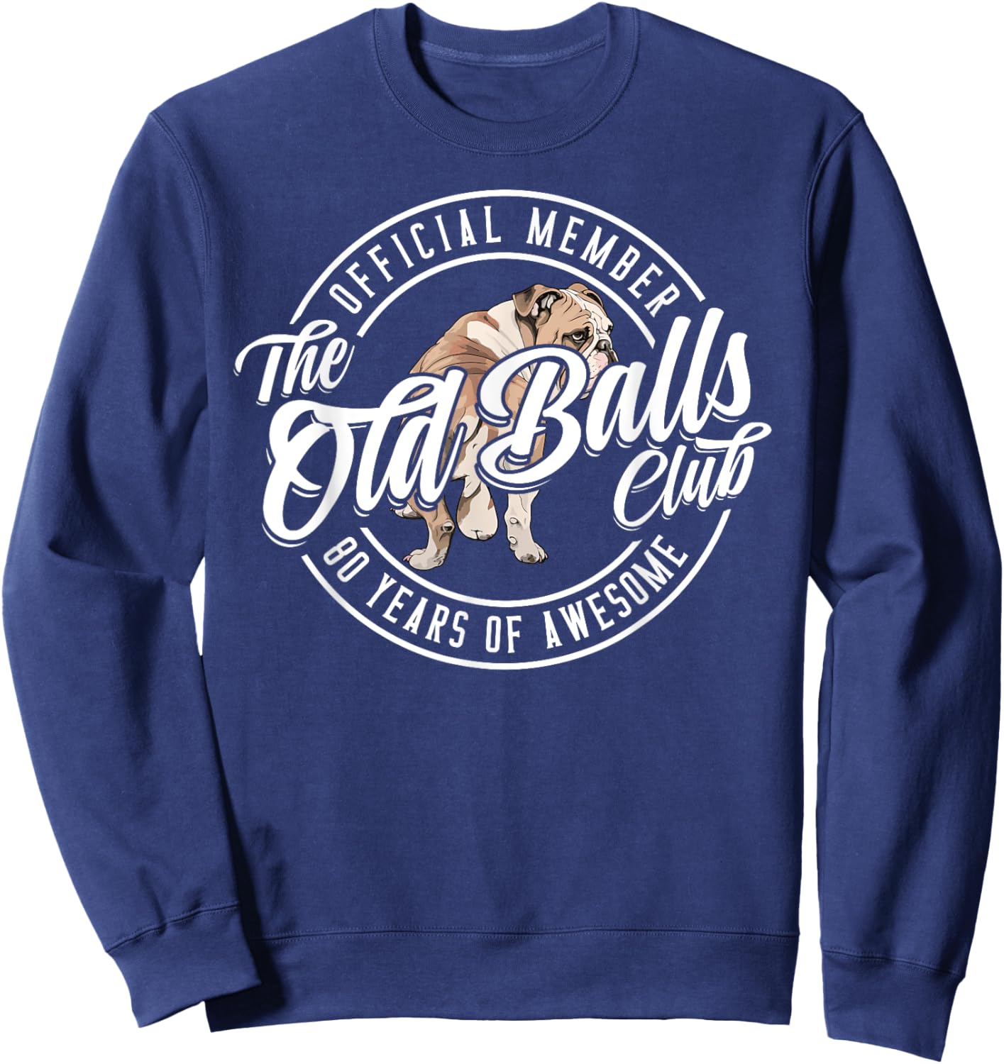 Old Balls Club 80 Years of Awesome Funny 80th Birthday Gag Sweatshirt - Sweatshirt | Navy