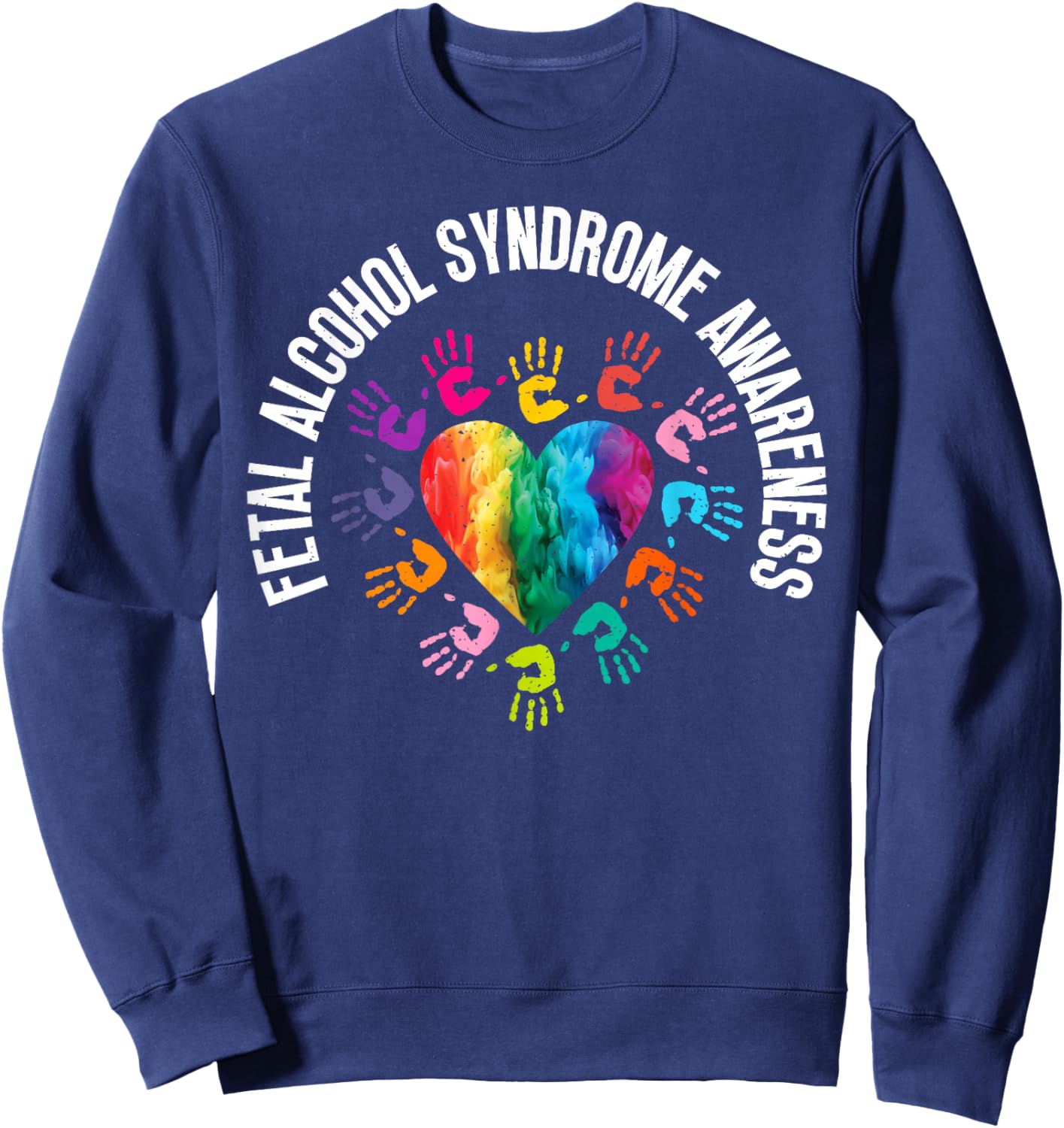 Pretty Hand Art For Fetal Alcohol Awareness - FAS With Heart Sweatshirt - Sweatshirt | Navy