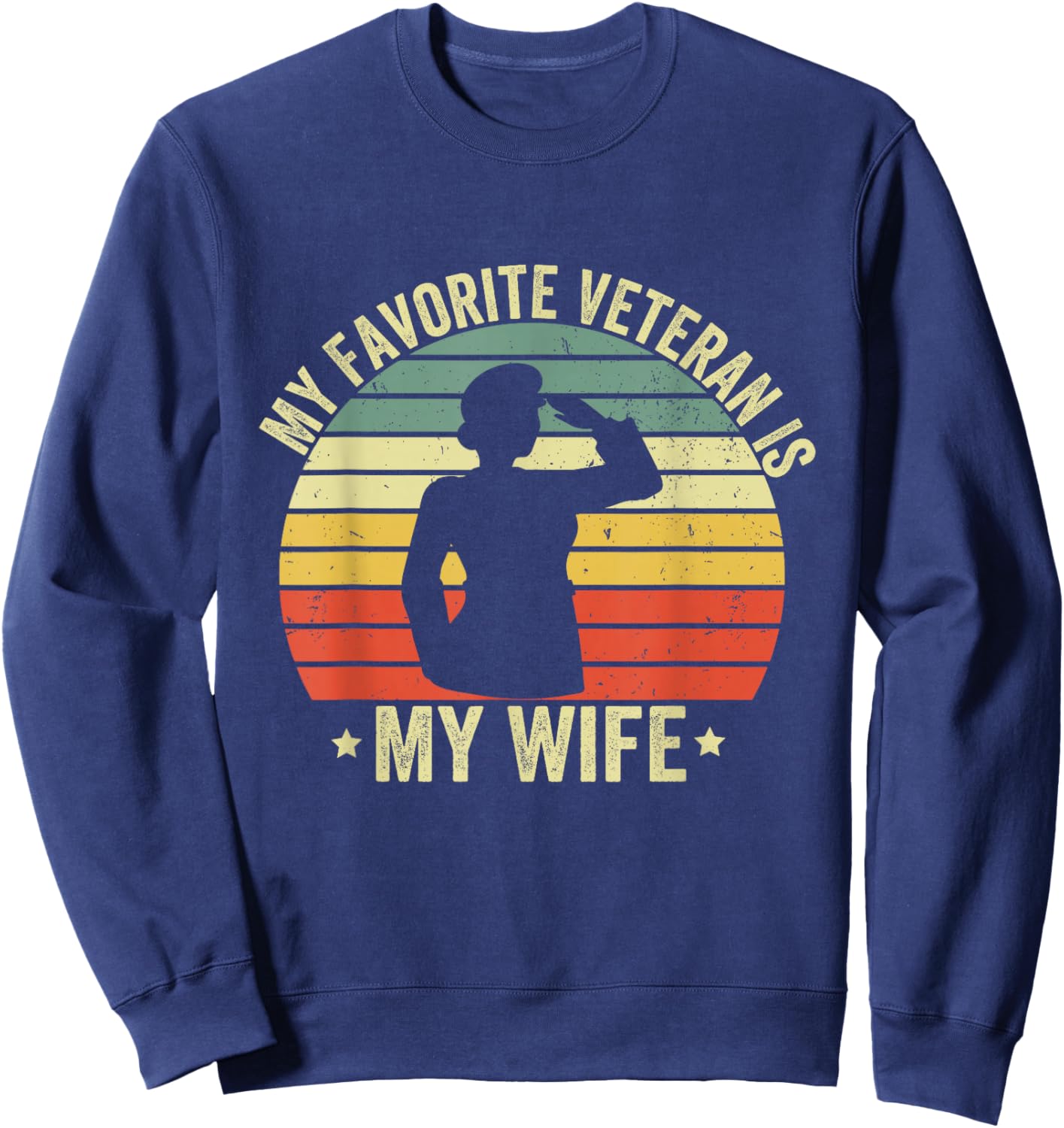 My Favorite Veteran Is My Wife Veterans Day Military Husband Sweatshirt - Sweatshirt | Navy