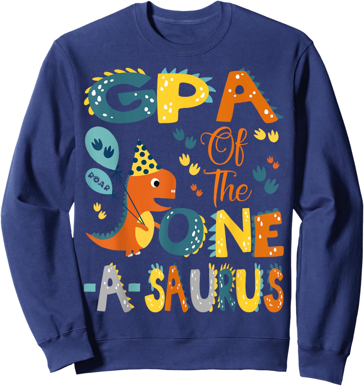 GPA Of The One-A-Saurus 1St Birthday Dinosaur Party Sweatshirt - Sweatshirt | Navy