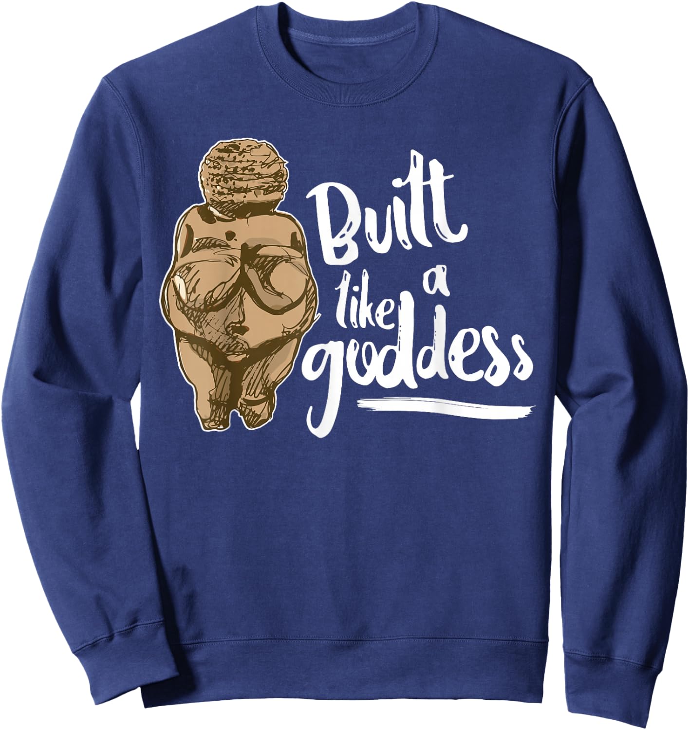 Built Like a Goddess Venus of Willendorf Body Positivity BBW Sweatshirt - Sweatshirt | Navy