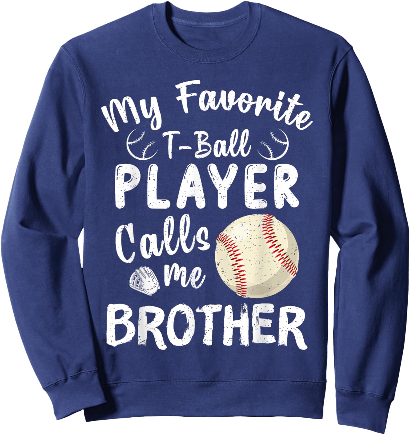 My Favorite T-Ball Player Calls Me Brother Tball Fathers Day Sweatshirt - Sweatshirt | Navy