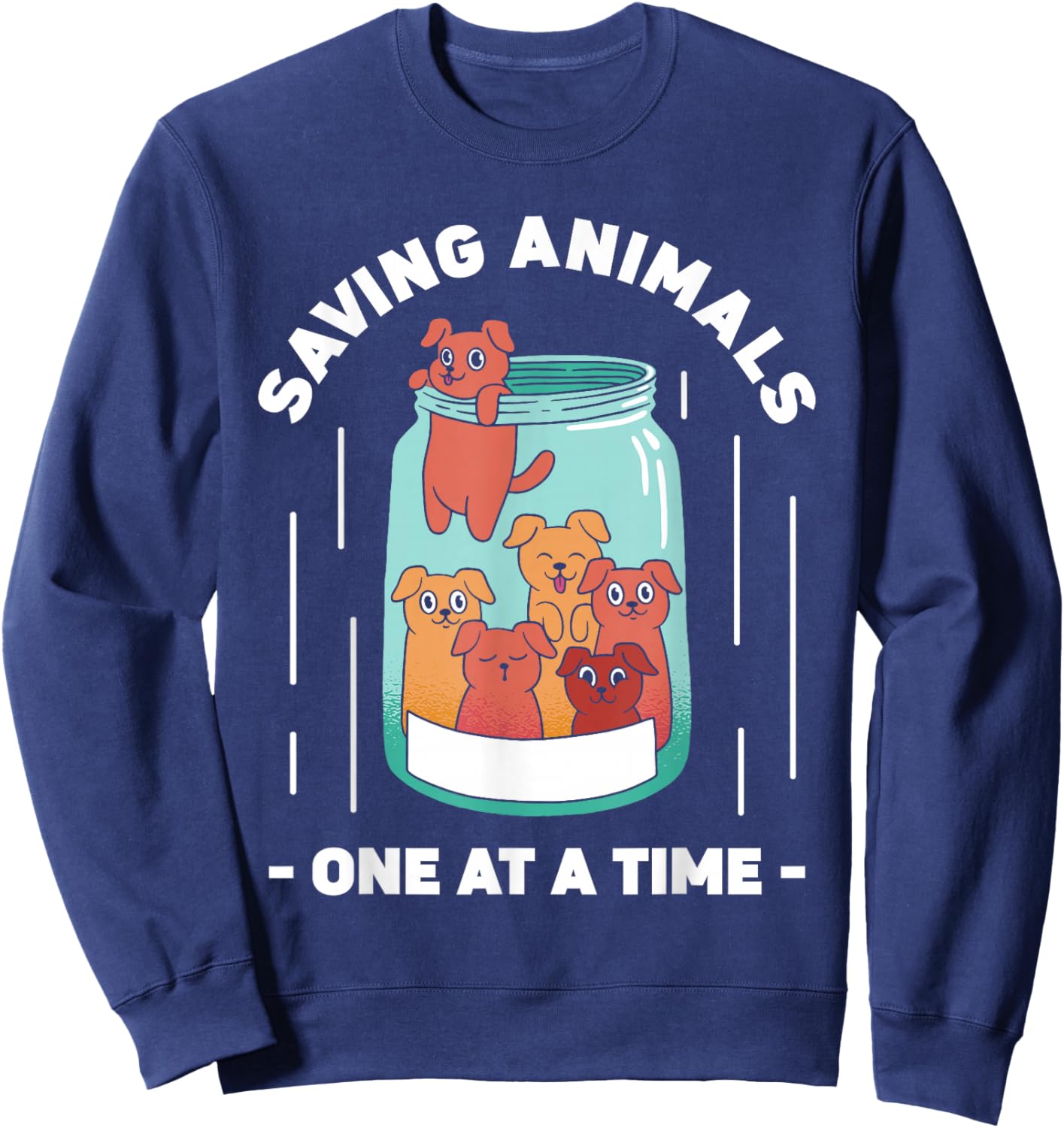 Saving Animals One At A Time Rescuing Save Animal Rescue 1 Sweatshirt - Sweatshirt | Navy
