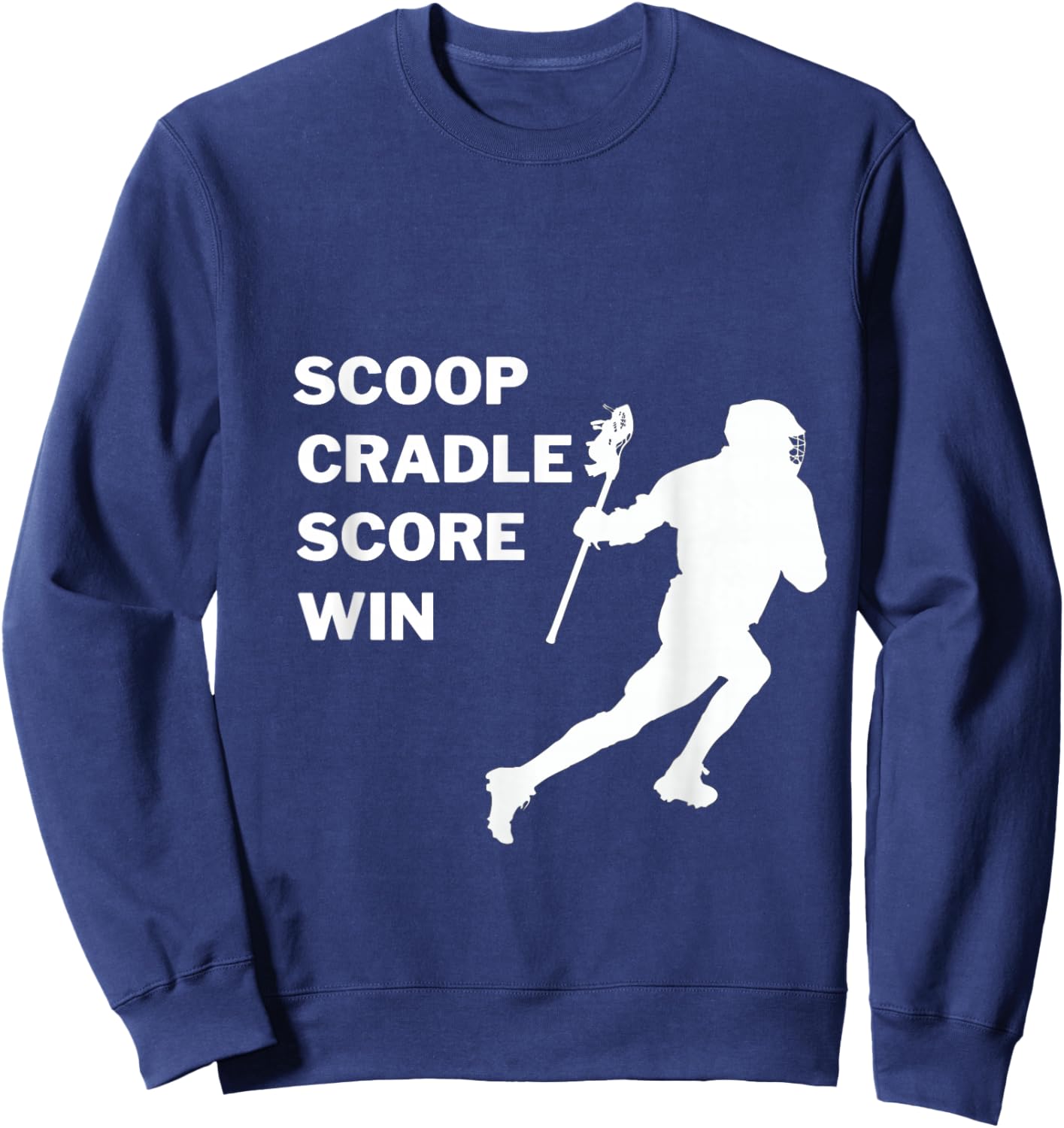 Scoop, Cradle, Score, Win - Lacrosse Apparel Sweatshirt - Sweatshirt | Navy