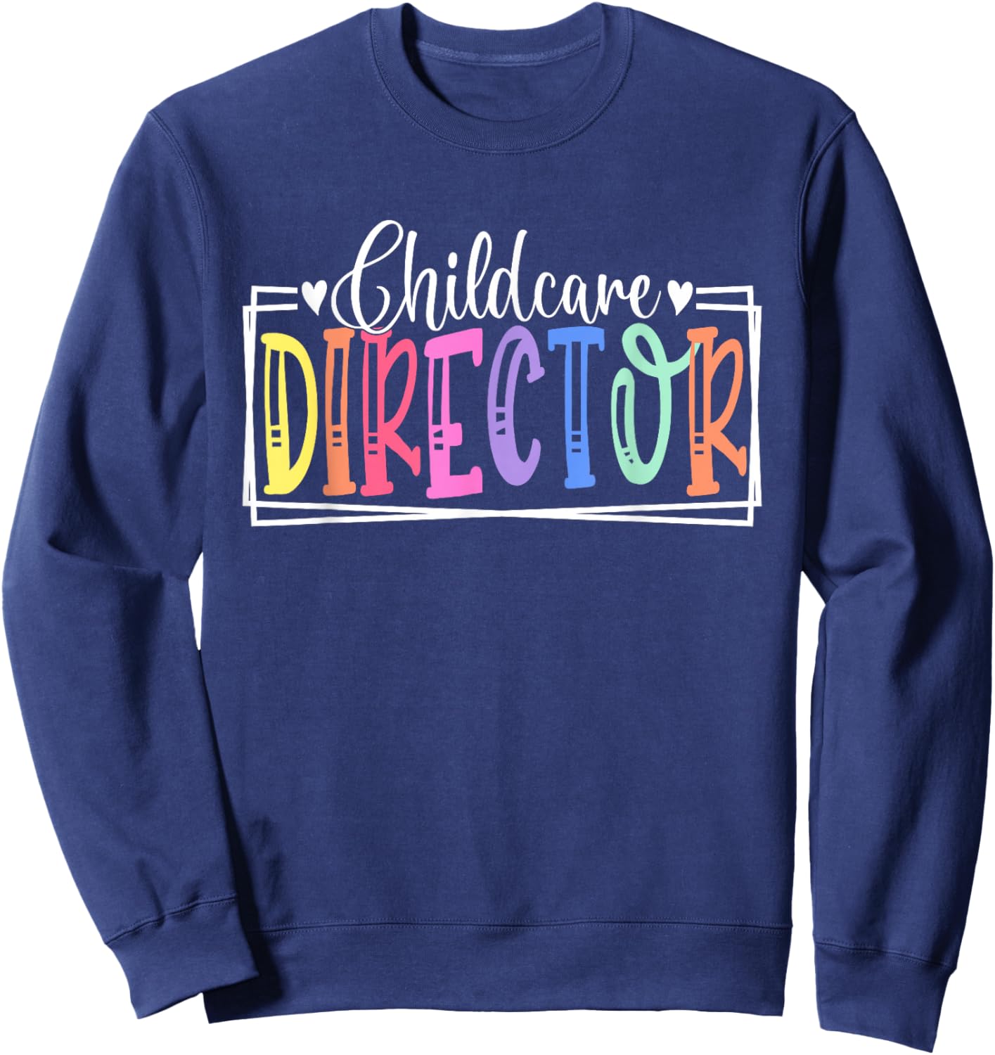 Childcare Director Appreciation Apparel Co. Childcare Director Daycare Provider Appreciation - -Adult, Regular Fit, , Short Sleeve, Black, Small Sweatshirt - Sweatshirt | Navy