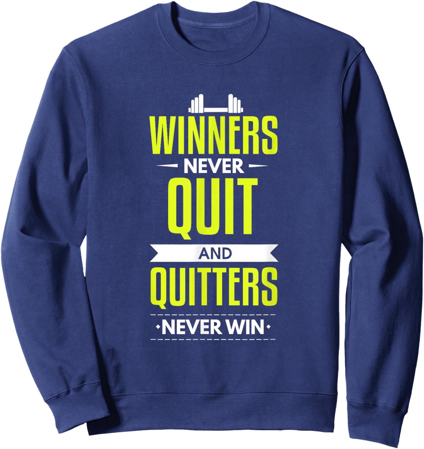 Winners never quit and Quitters never Win Sweatshirt - Sweatshirt | Navy
