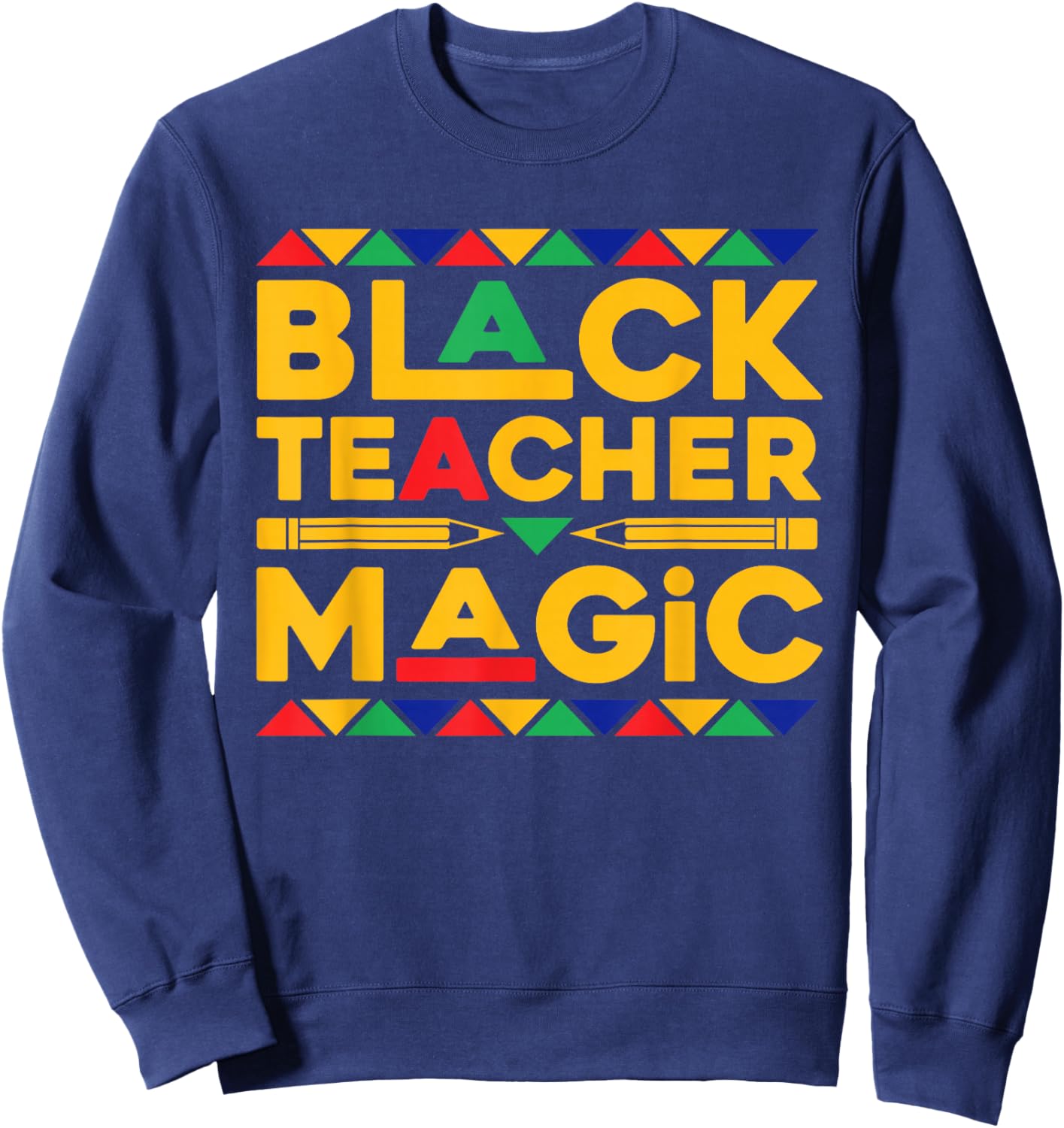 Black Teacher Magic Melanin African Teacher Black History Sweatshirt - Sweatshirt | Navy