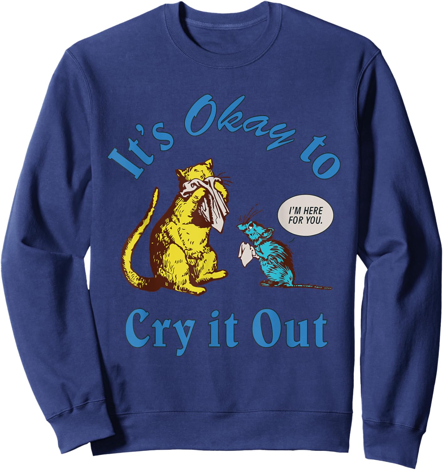 It's Okay To Cry It Out Funny Sweatshirt - Sweatshirt | Navy