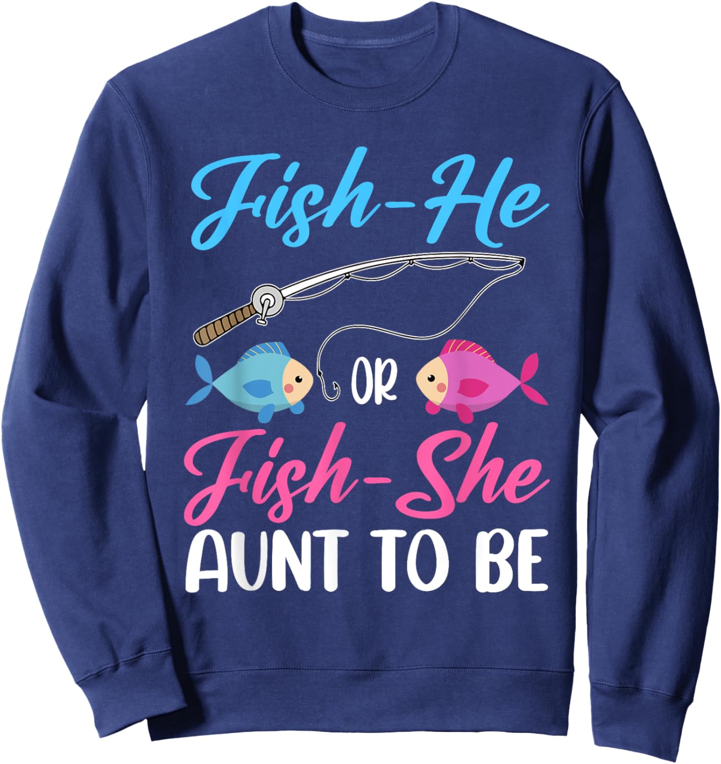 Fish-He Or Fish-She Aunt To Be Gender Reveal Baby Shower Sweatshirt - Sweatshirt | Navy