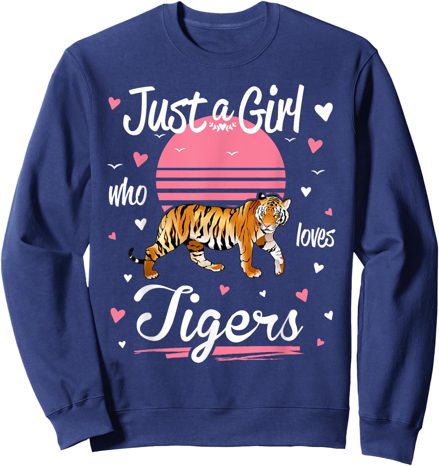 Tiger, Just a Girl Who Loves Tigers Sweatshirt - Sweatshirt | Navy