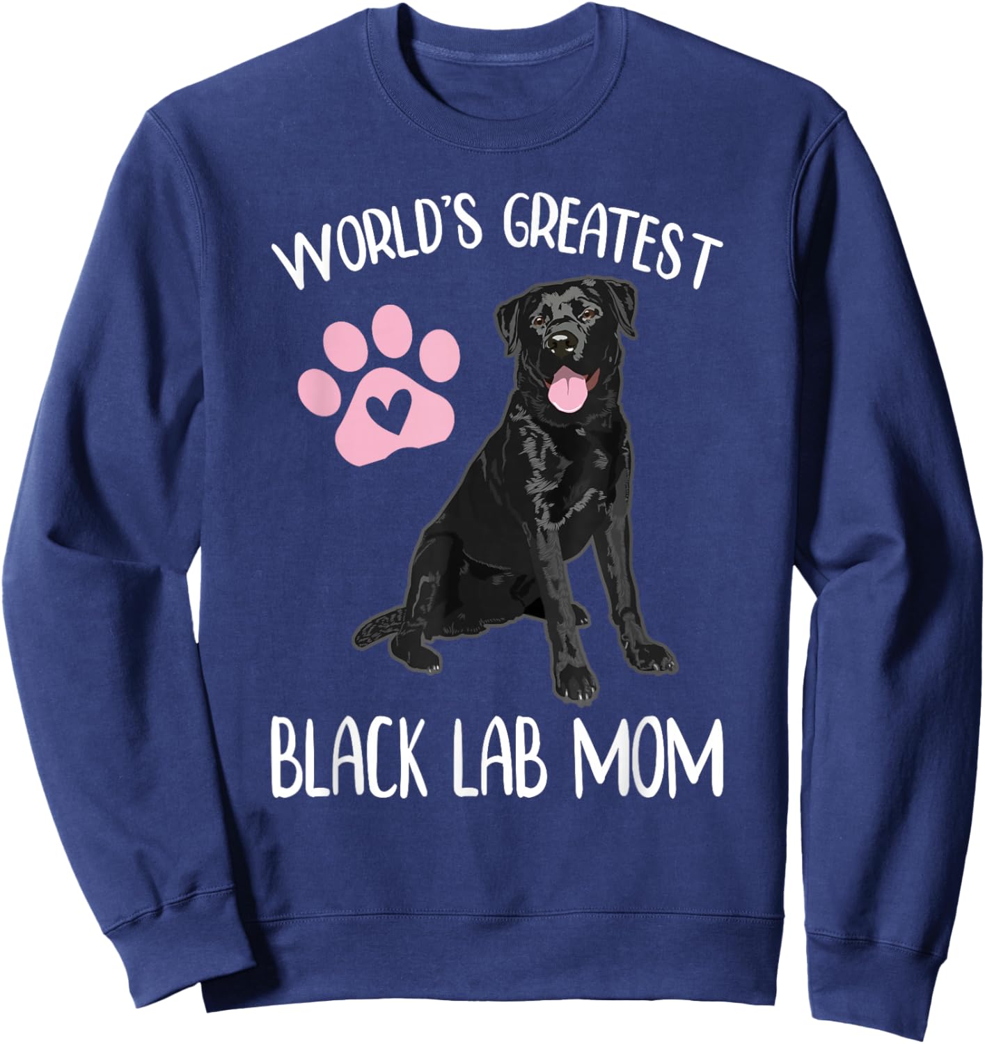 World's Greatest Black Lab Mom Dog Lover Graphic Women Girls Sweatshirt - Sweatshirt | Navy