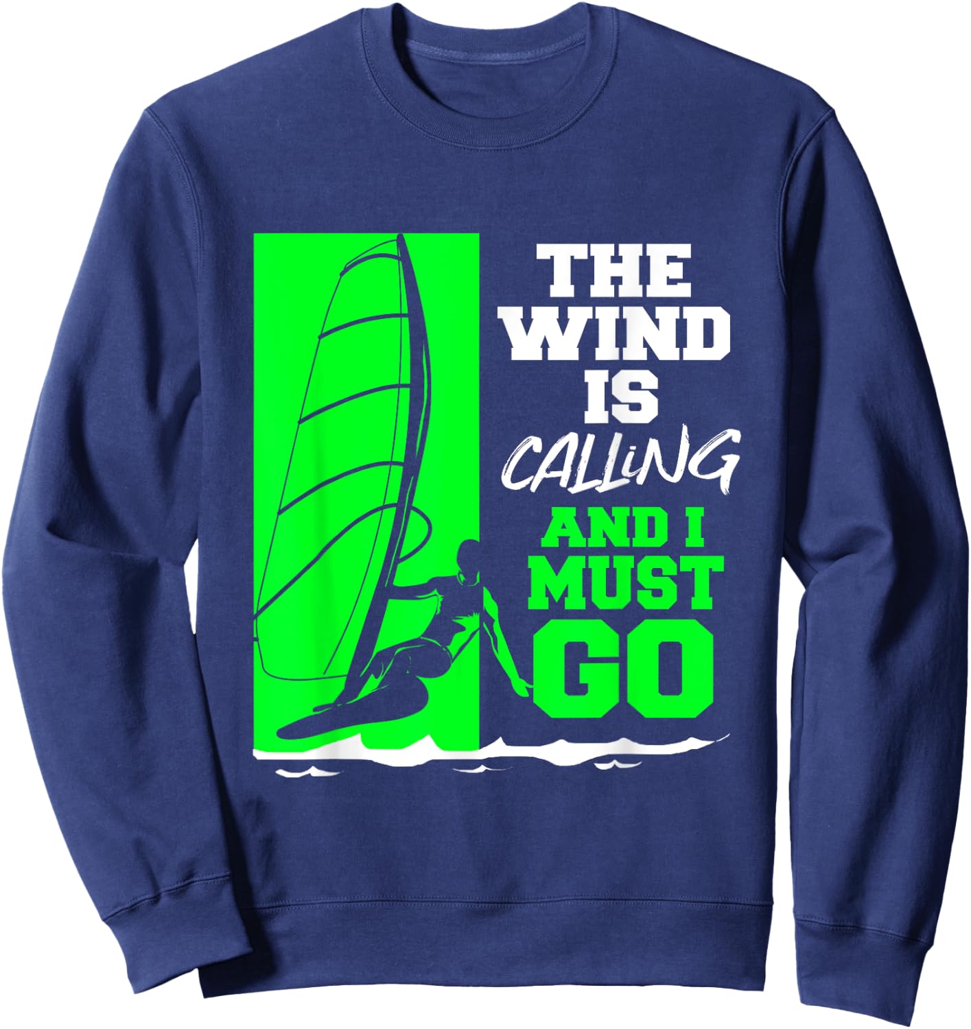 The Wind Is Calling And I Must Go Windsurfing Sweatshirt - Sweatshirt | Navy