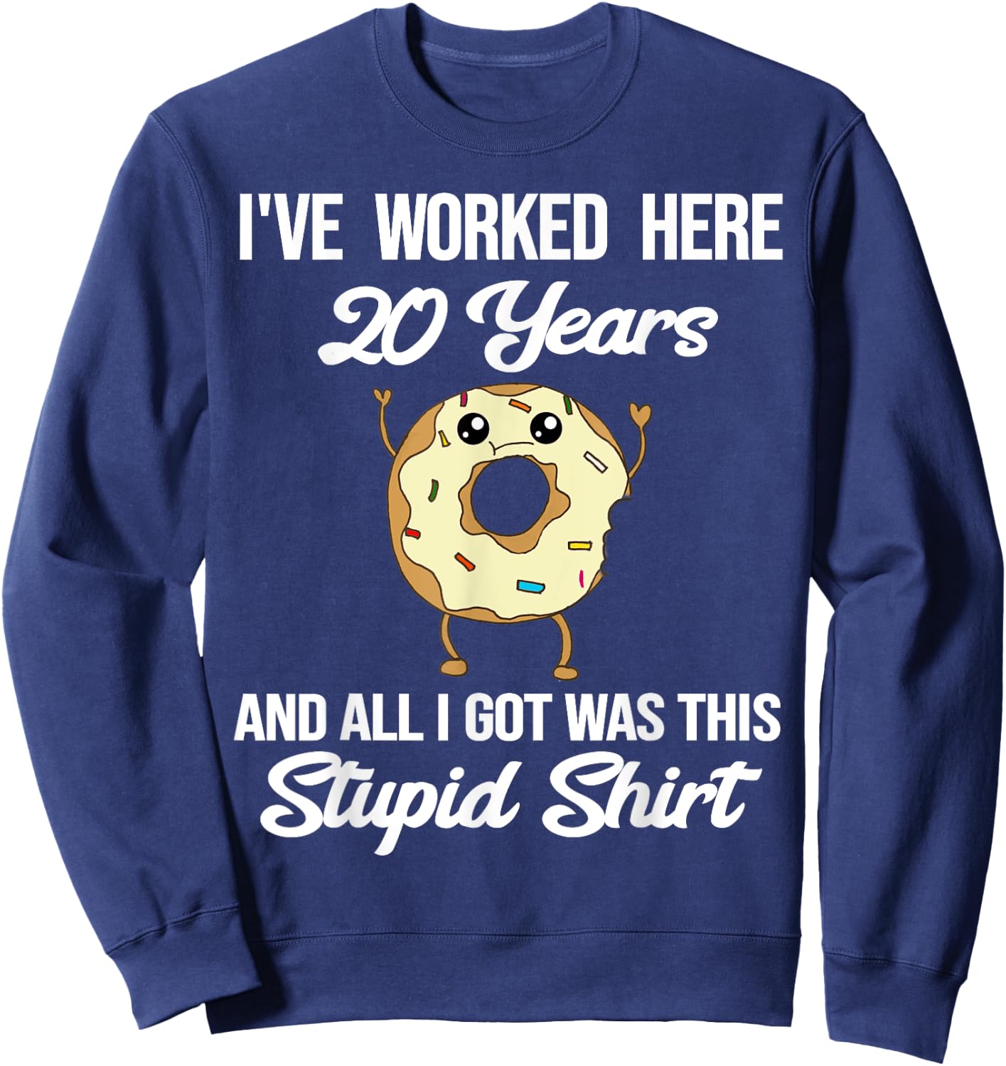 Funny 20 Year Work Anniversary Appreciation Saying Joke 20th Sweatshirt - Sweatshirt | Navy