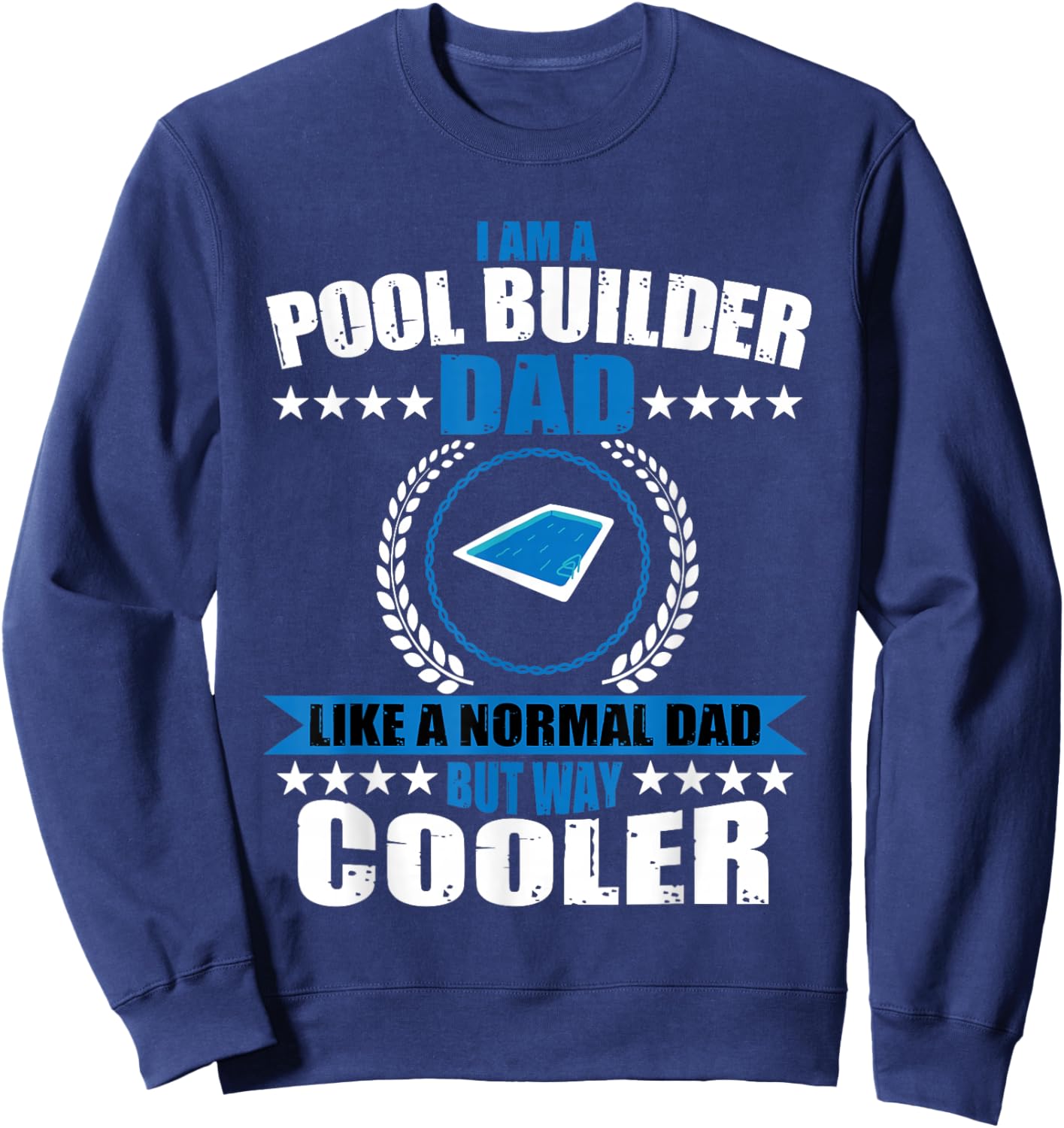 Pool Builder Dad Swimming Pool Construction Father's Day Sweatshirt - Sweatshirt | Navy