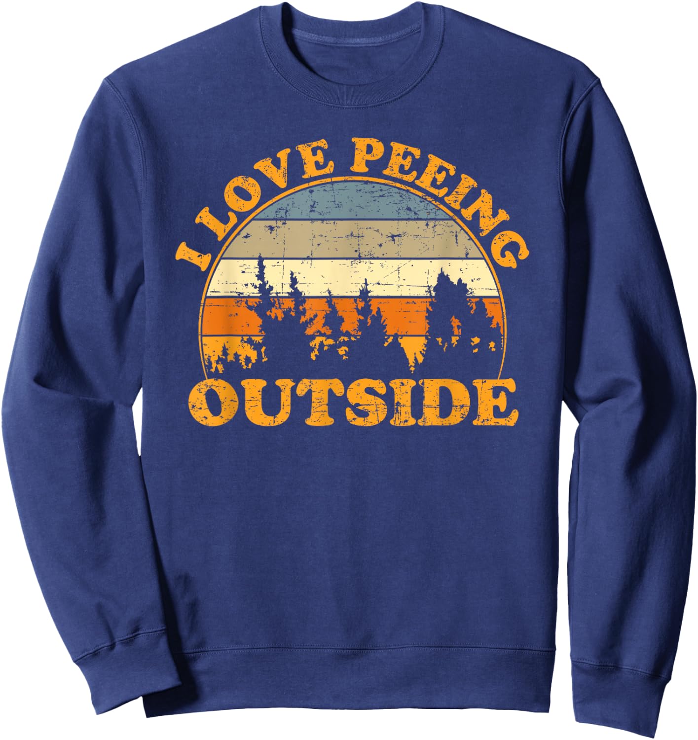 I Love Peeing Outside Sweatshirt - Sweatshirt | Navy