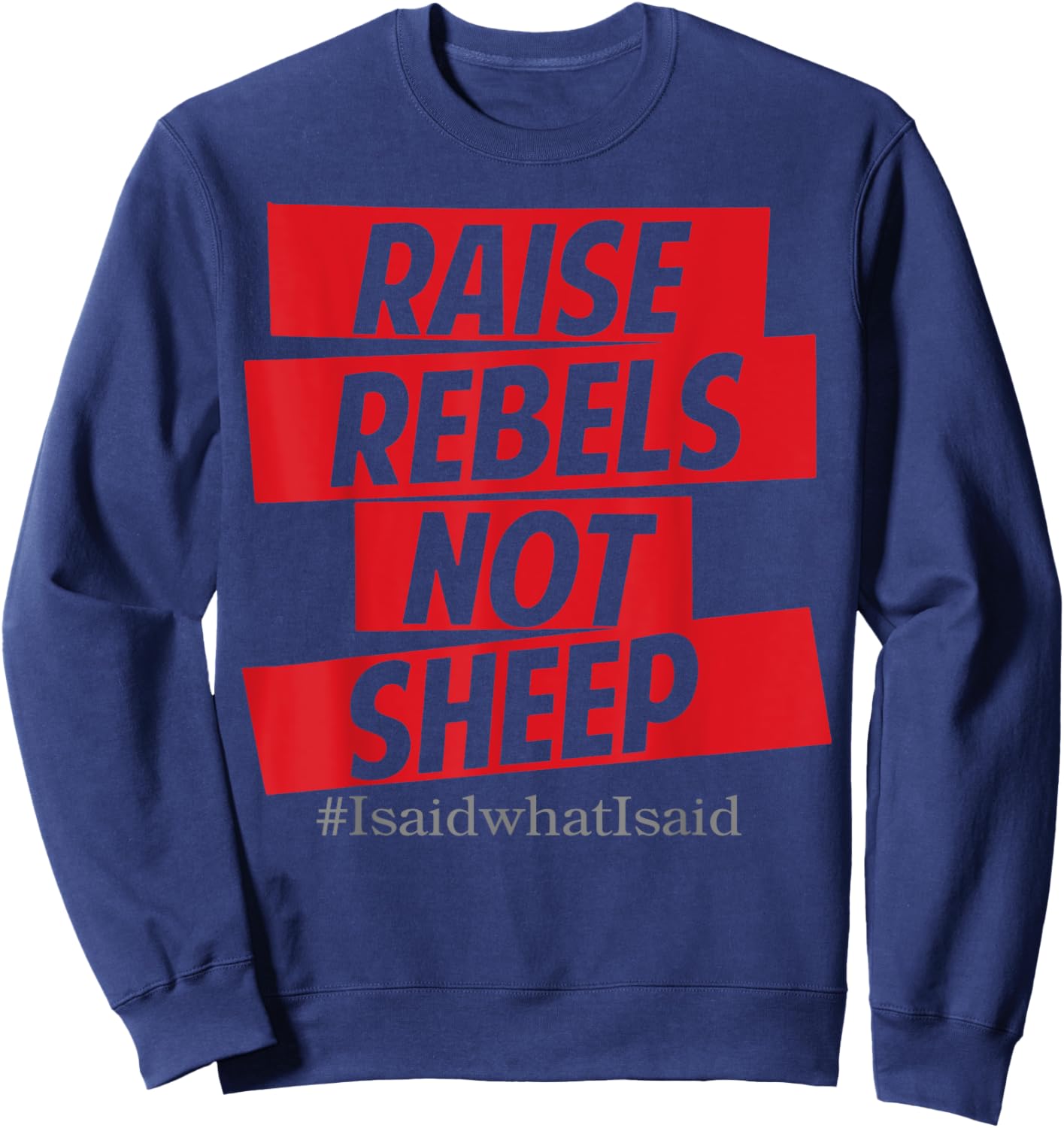 Raise Rebels Not Sheep Sweatshirt - Sweatshirt | Navy