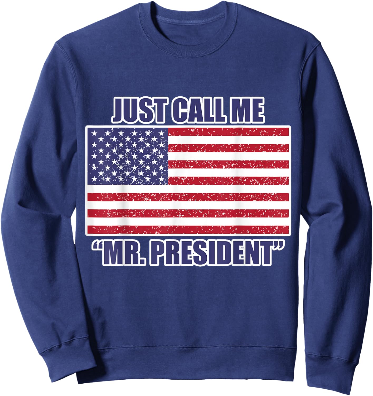 USA President Shirt - Just call me Mr. Pre Sweatshirt - Sweatshirt | Navy