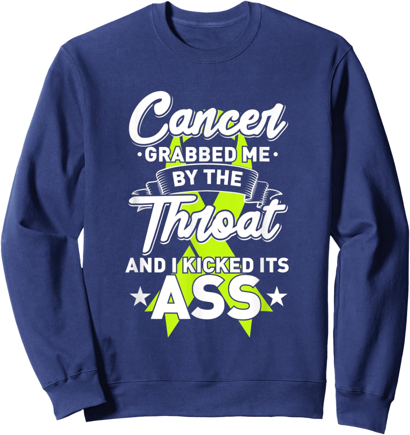 Lymphoma Cancer Grabbed Me By The Throat I Kicked It's Ass Sweatshirt - Sweatshirt | Navy