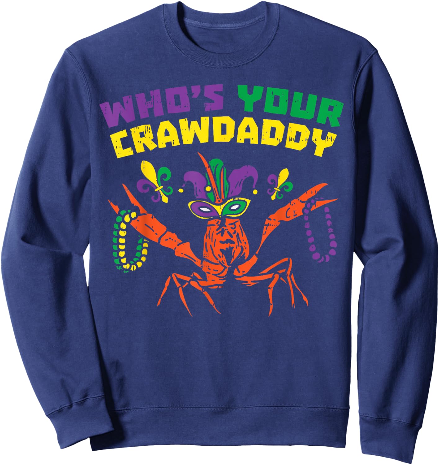 Whos Your Crawdaddy Crawfish Jester Beads Funny Mardi Gras Sweatshirt - Sweatshirt | Navy