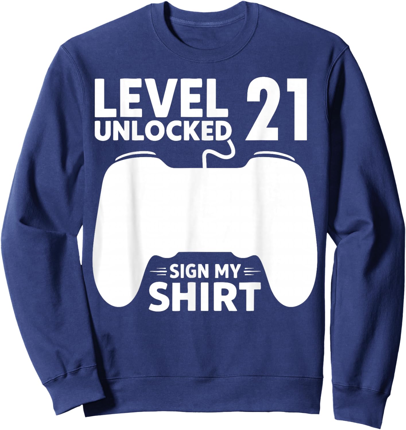 Level 21 Unlocked 21st Birthday Boy Video Game Party Sign My Sweatshirt - Sweatshirt | Navy