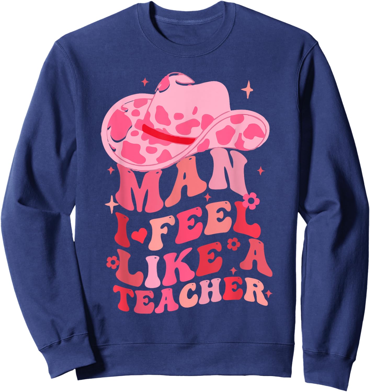 Man I Feel like a Teacher Western Teacher Men Women Retro Sweatshirt - Sweatshirt | Navy