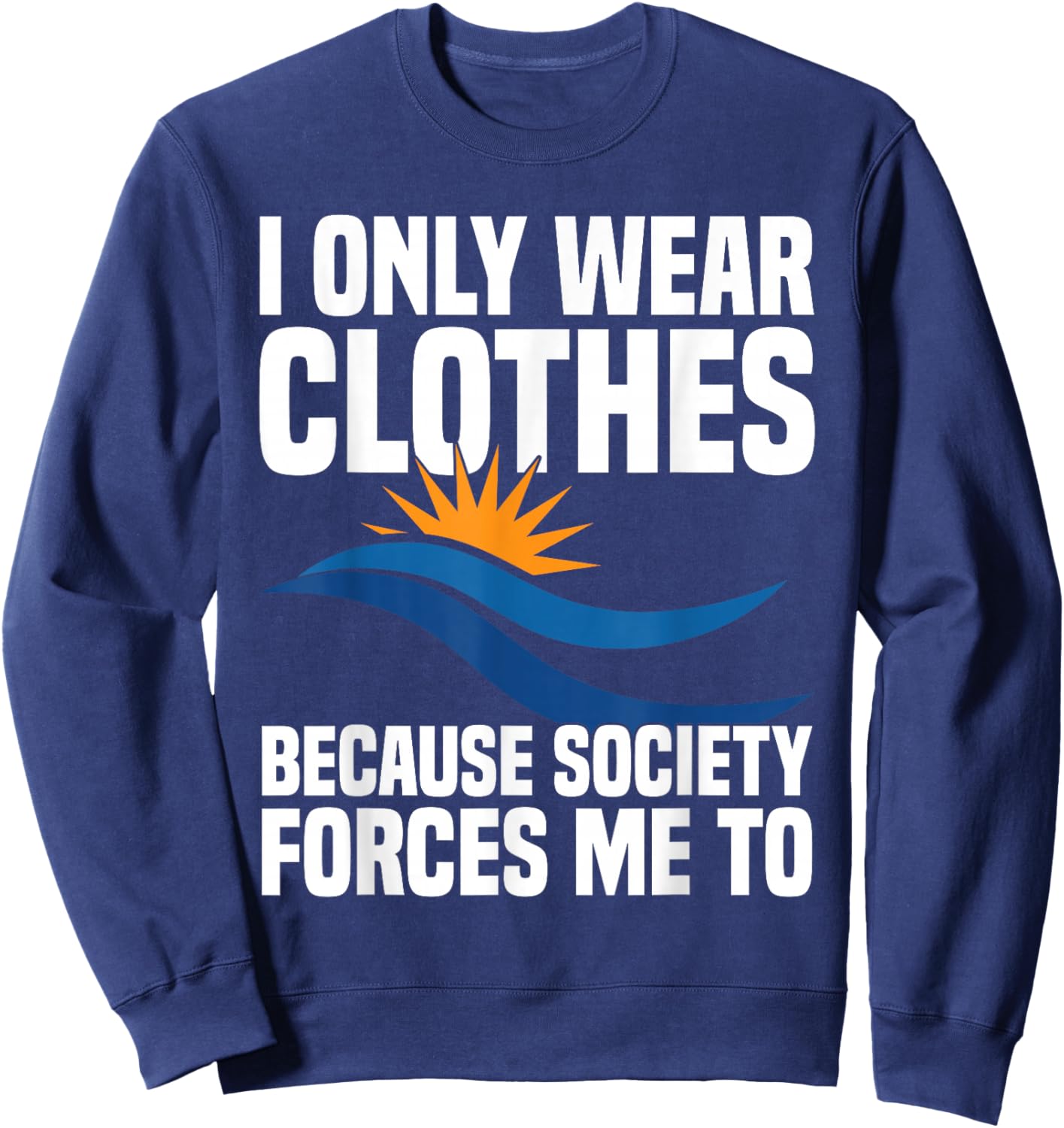 Nudism Accessories Nakedness Naturism Lover Freedom Nudist Sweatshirt - Sweatshirt | Navy