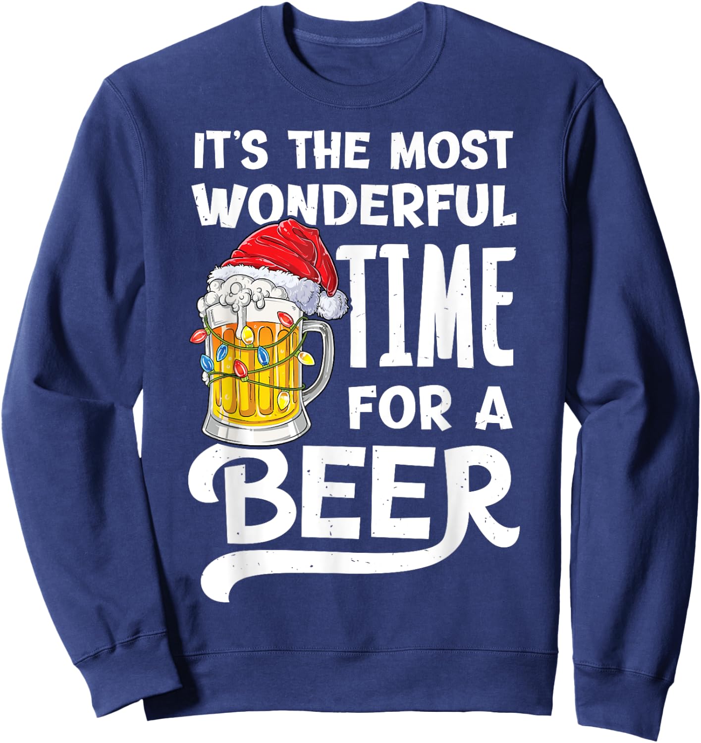 It's The Most Wonderful Time For A Beer Christmas Santa Hat Sweatshirt - Sweatshirt | Navy