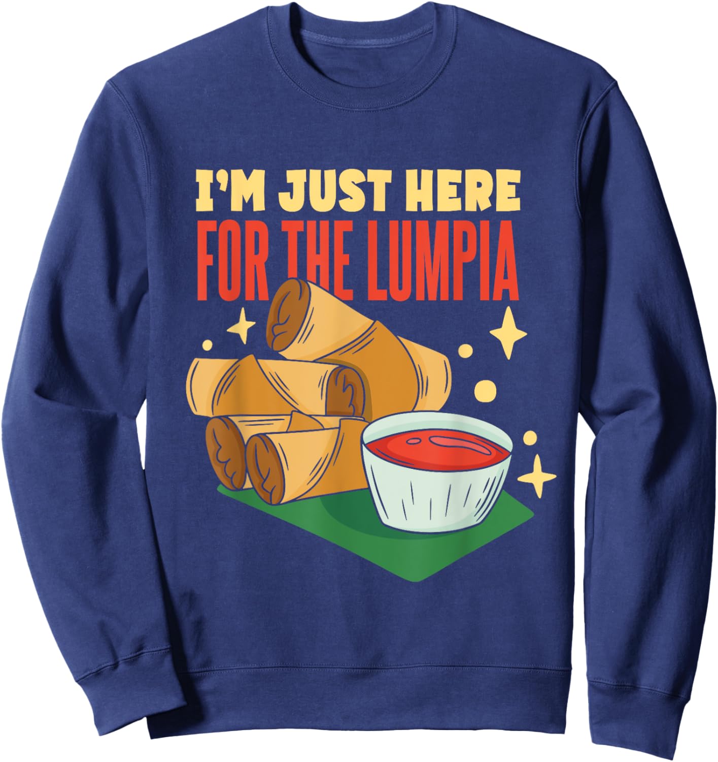 Lumpia Lover | I'm Just Here For The Lumpia Spring Roll Sweatshirt - Sweatshirt | Navy