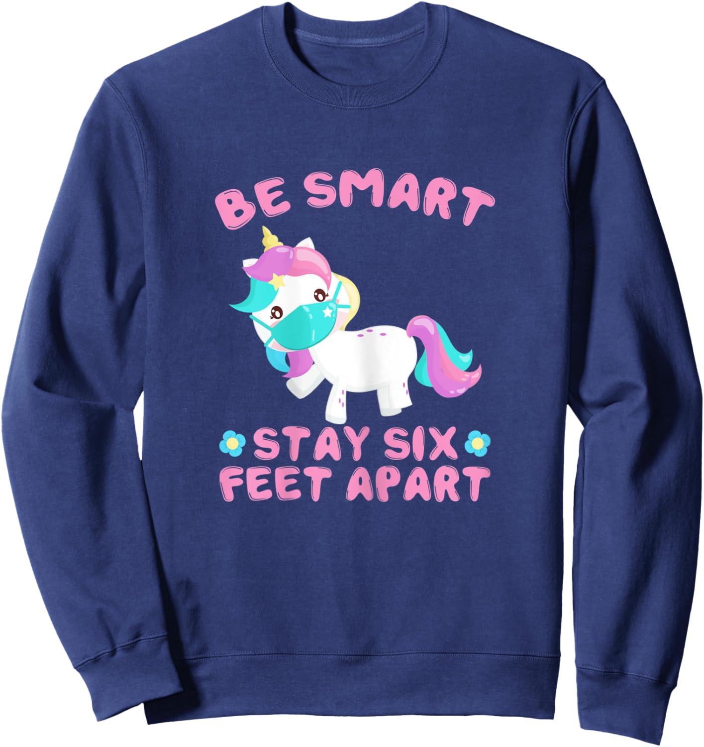 Stay 6 Feet Apart Funny Social Distancing Face Mask Unicorn Sweatshirt - Sweatshirt | Navy