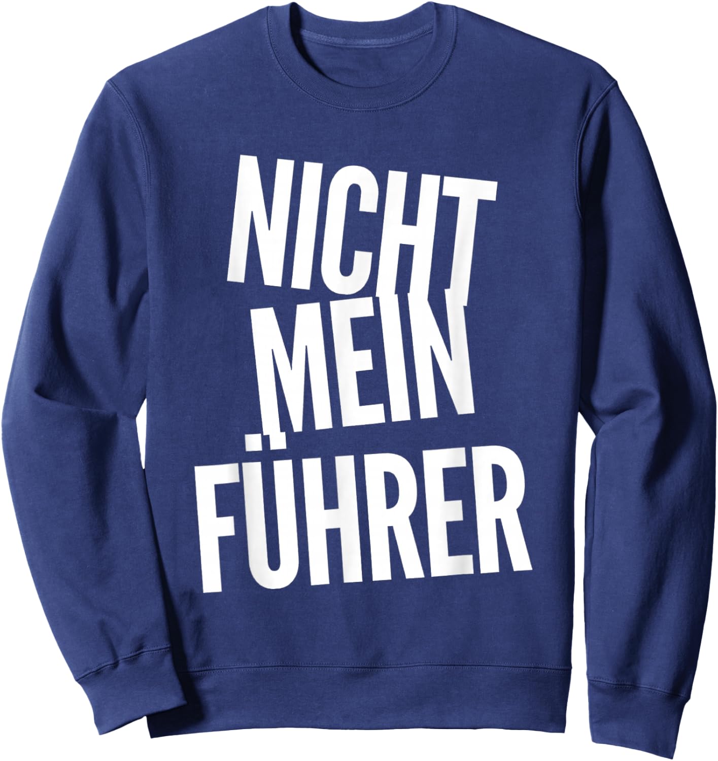 Nicht Mein Führer Not My President In German Funny Quotes Sweatshirt - Sweatshirt | Navy