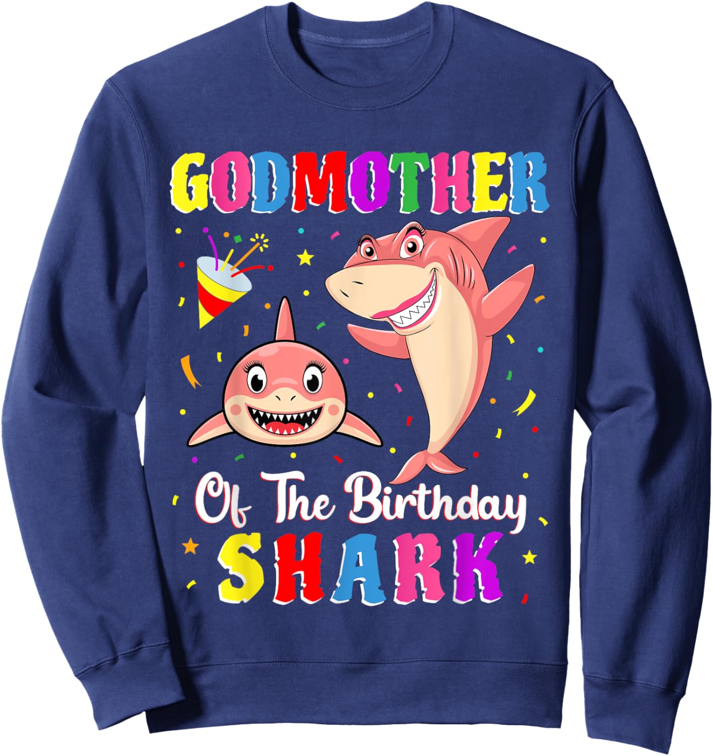 Godmother Of The Shark Birthday Family Birthday Goddaughter Sweatshirt - Sweatshirt | Navy