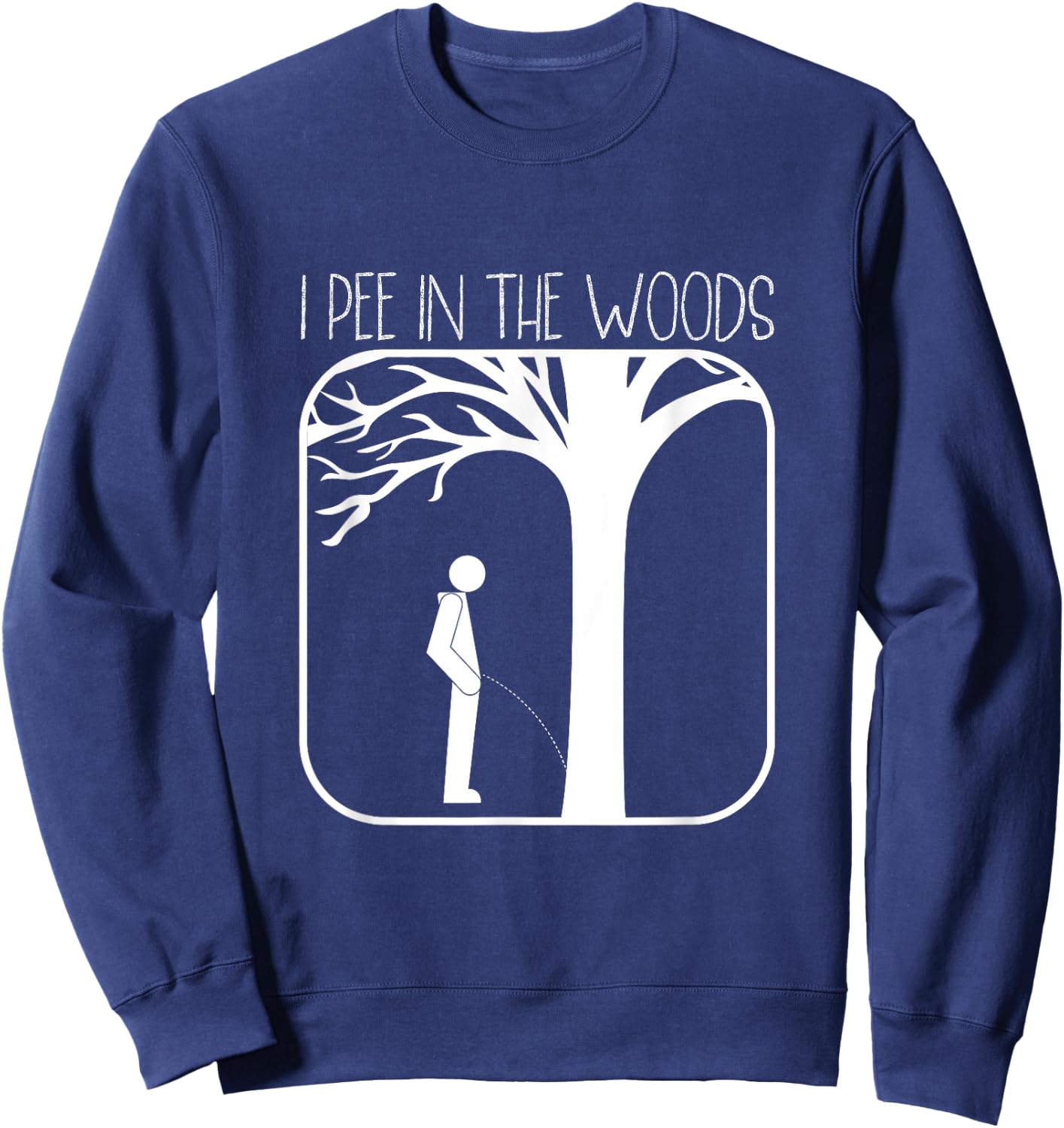 I Pee In The Woods Camping Nature Lovers Backpacking Sweatshirt - Sweatshirt | Navy