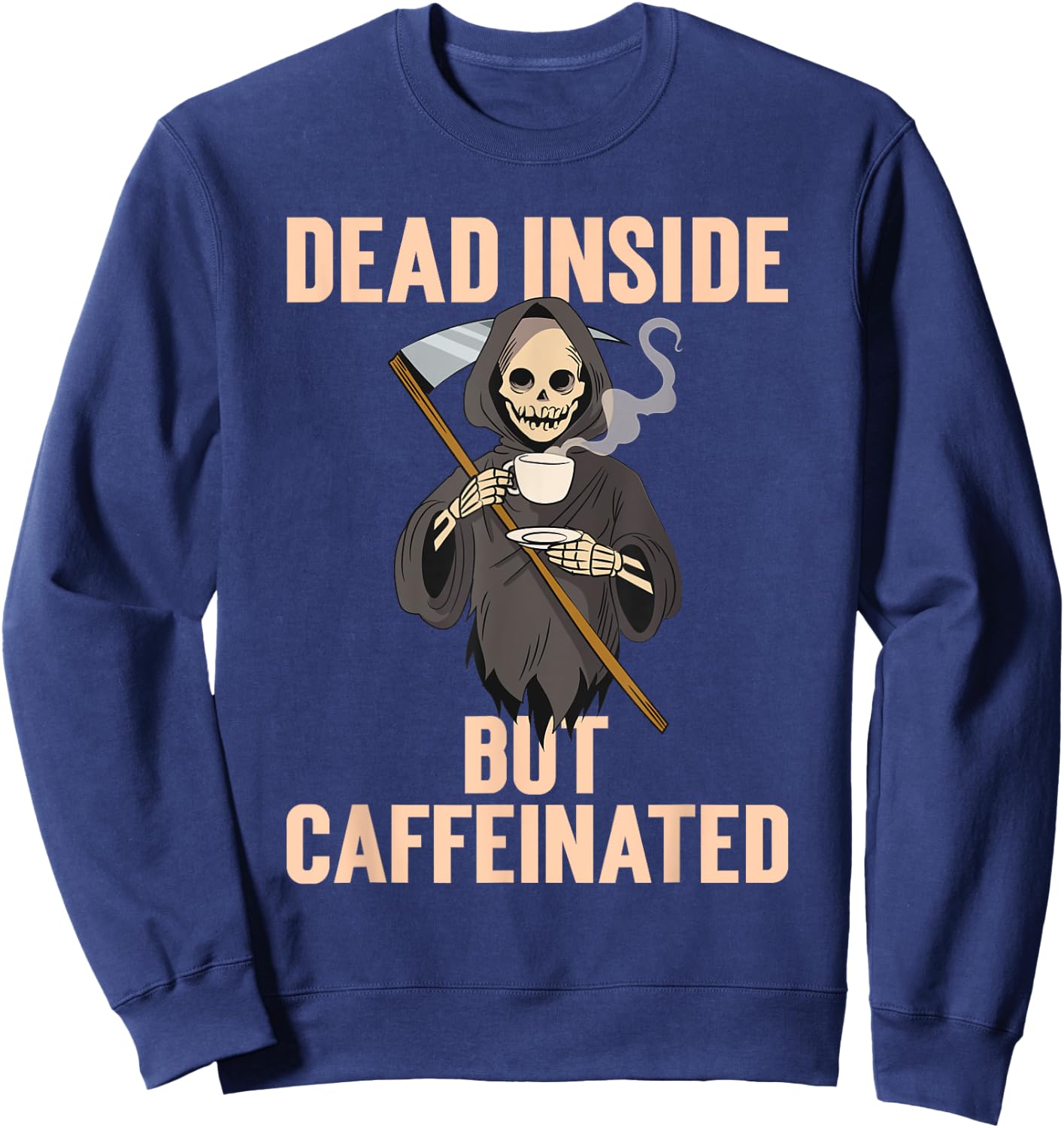 Dead Inside But Caffeinated Coffee Halloween Grim Reaper Sweatshirt - Sweatshirt | Navy