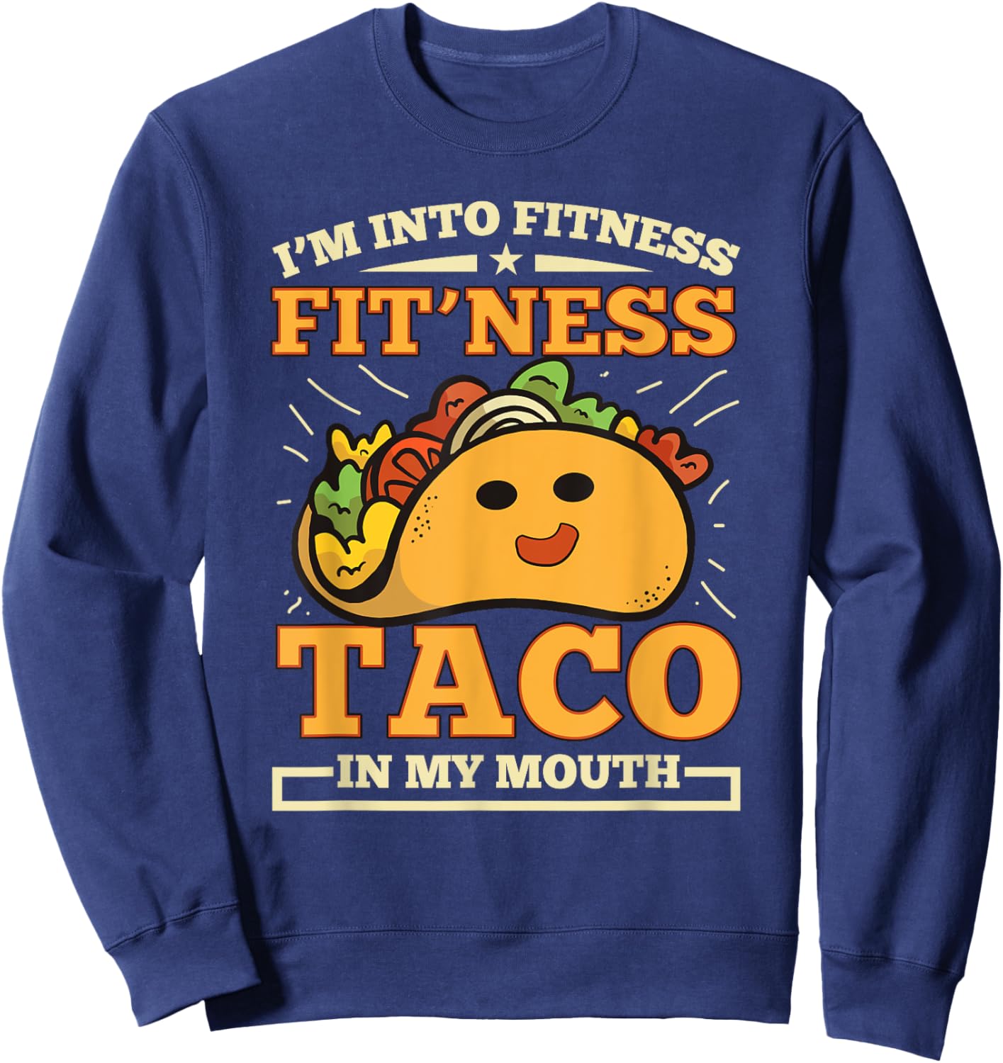 I'm Into Fitness Fit'ness Taco In My Mouth Sweatshirt - Sweatshirt | Navy