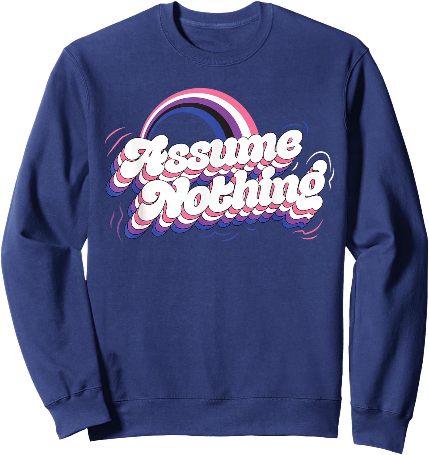 Assume Nothing Genderfluid Rainbow Gender Fluid Pride Love Sweatshirt - Sweatshirt | Navy